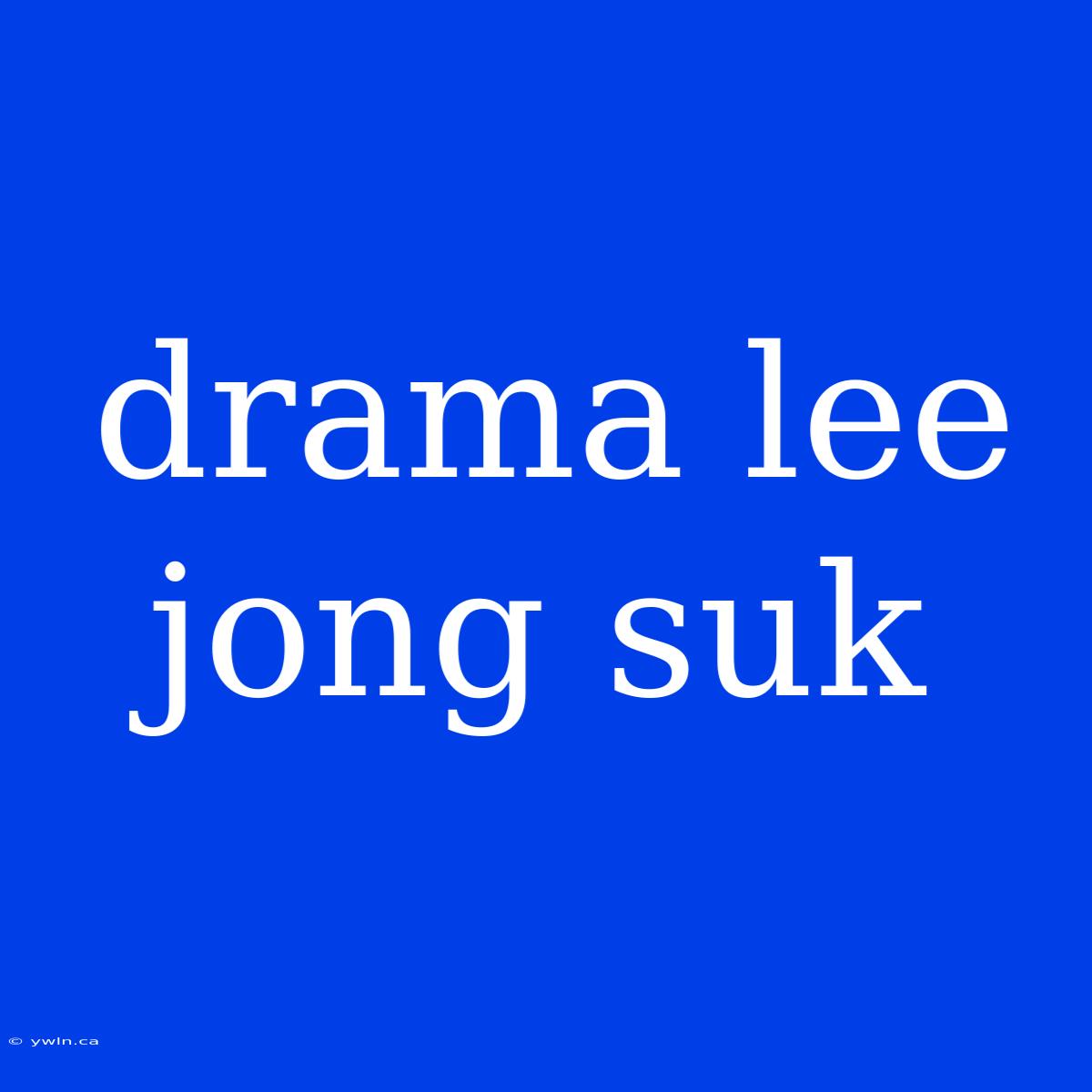 Drama Lee Jong Suk