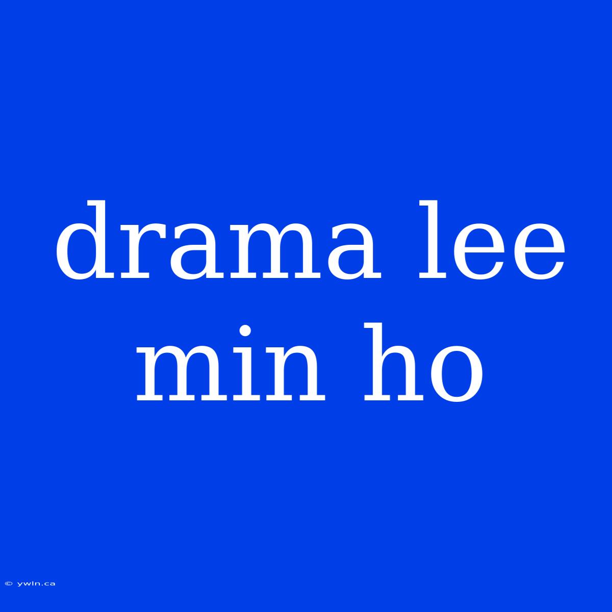 Drama Lee Min Ho