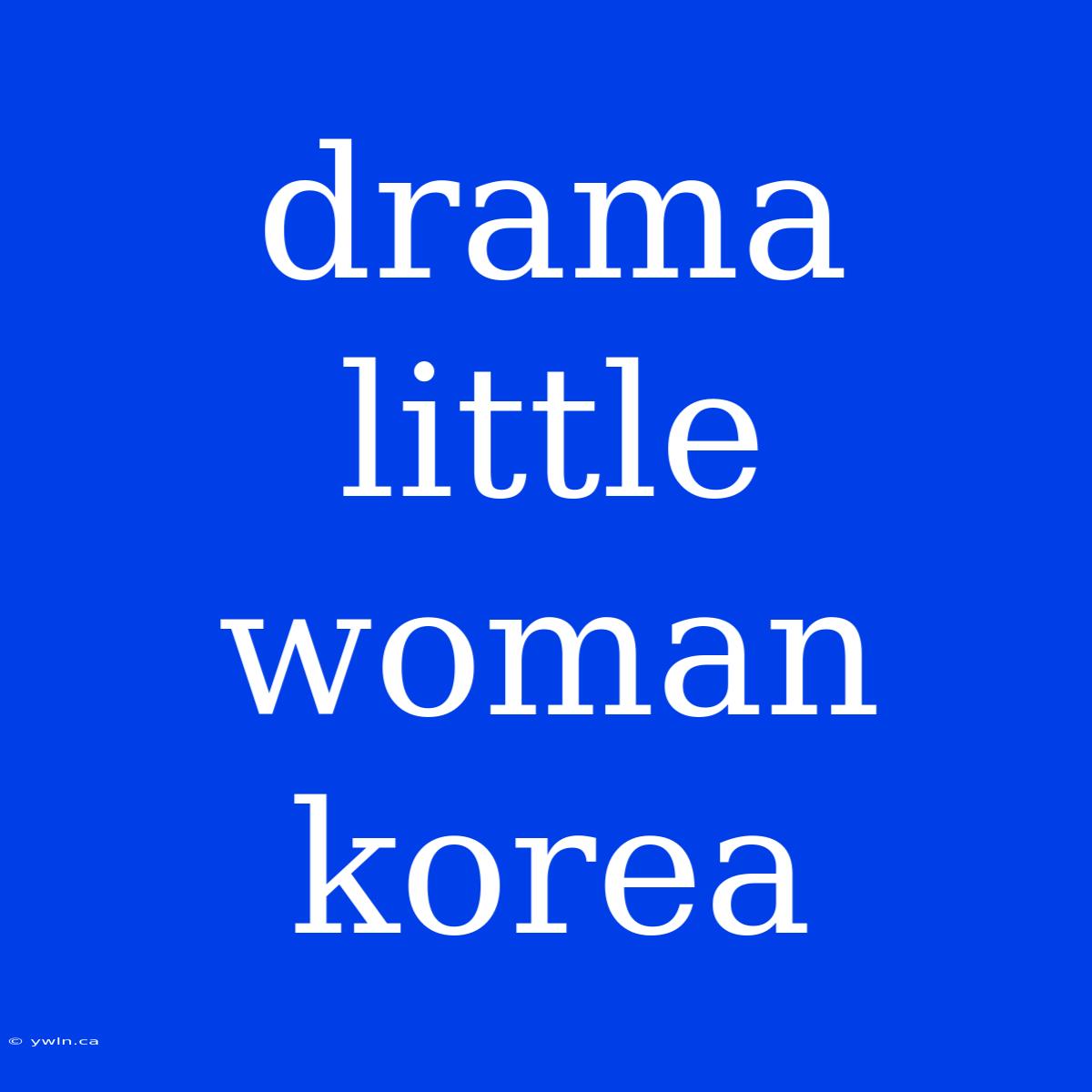 Drama Little Woman Korea