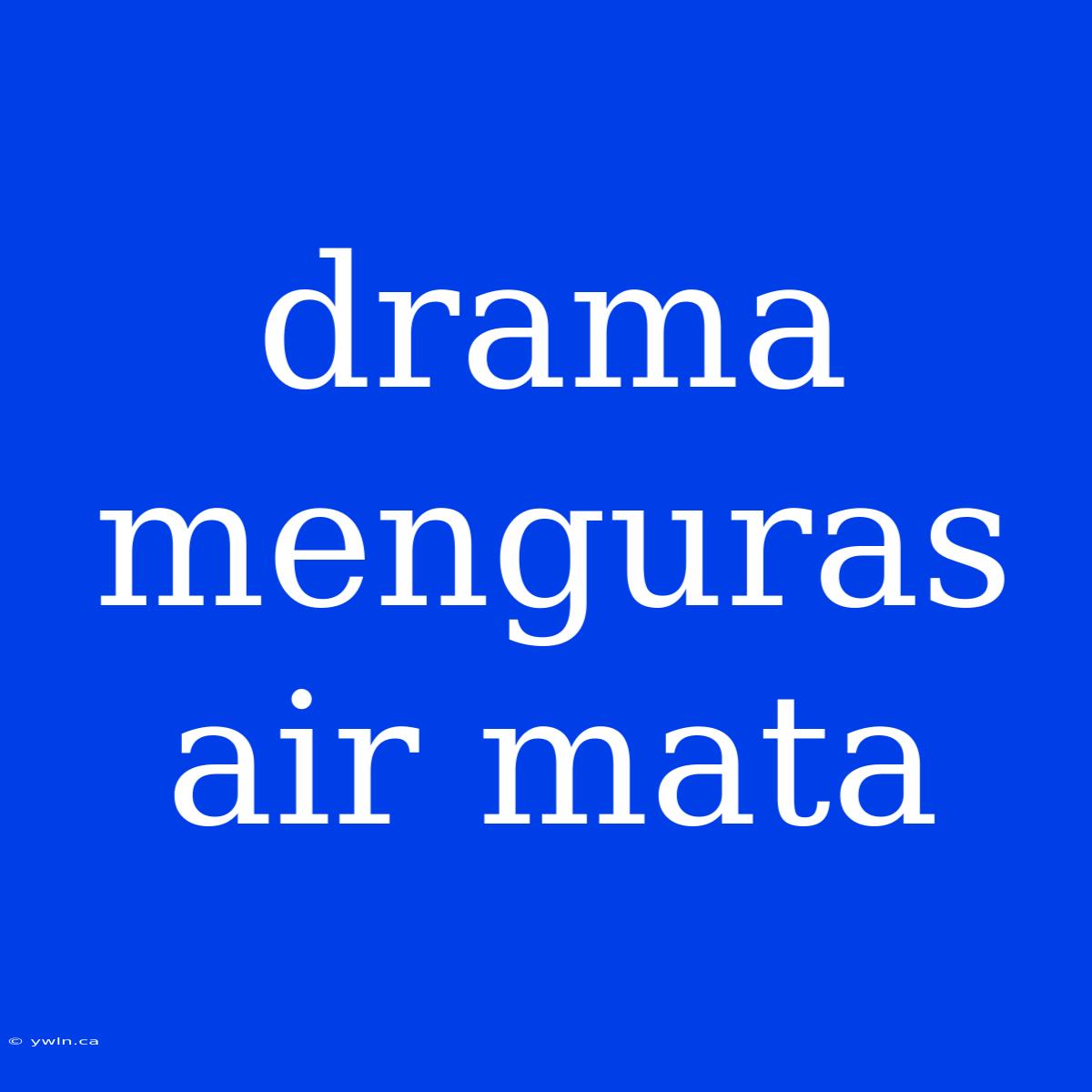 Drama Menguras Air Mata