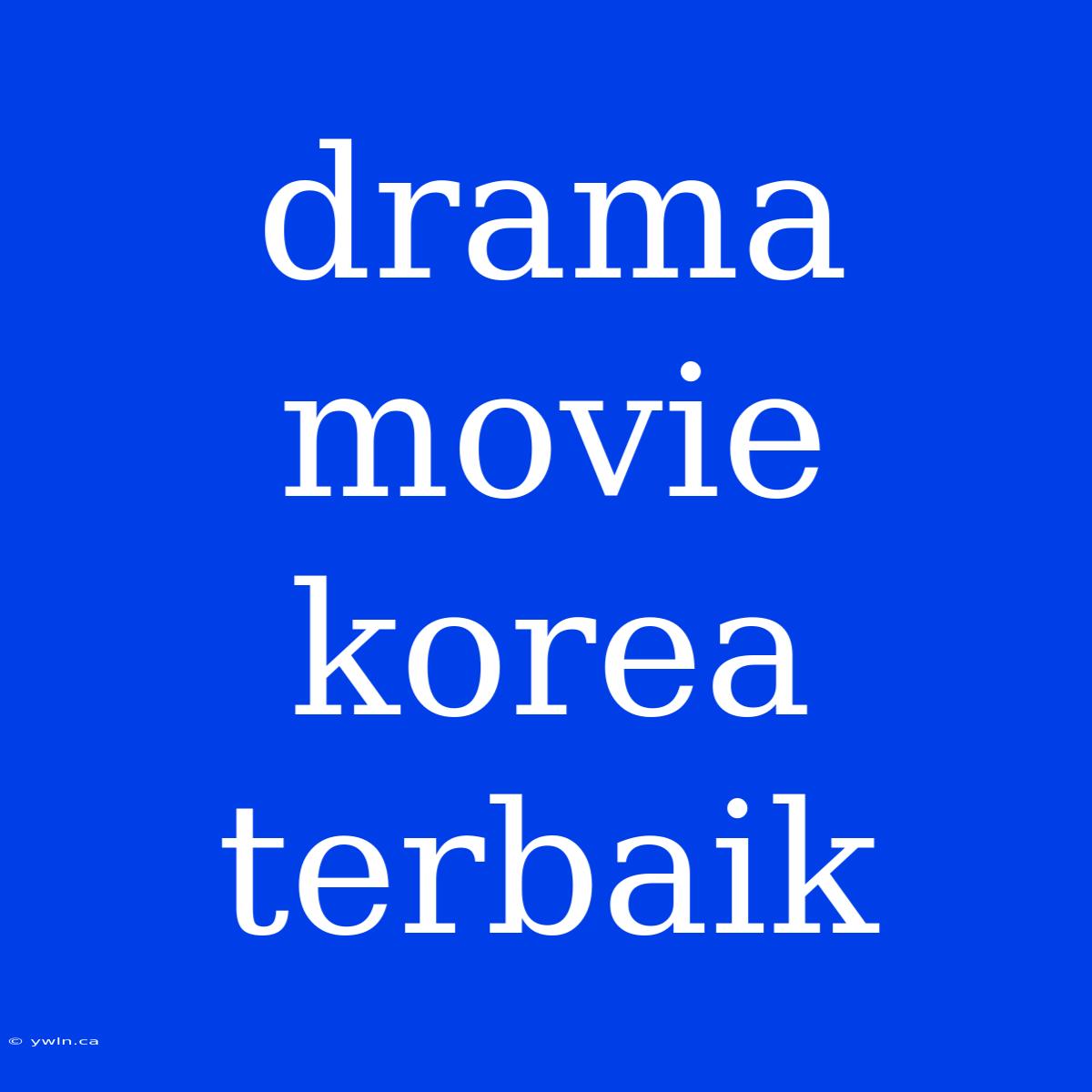 Drama Movie Korea Terbaik