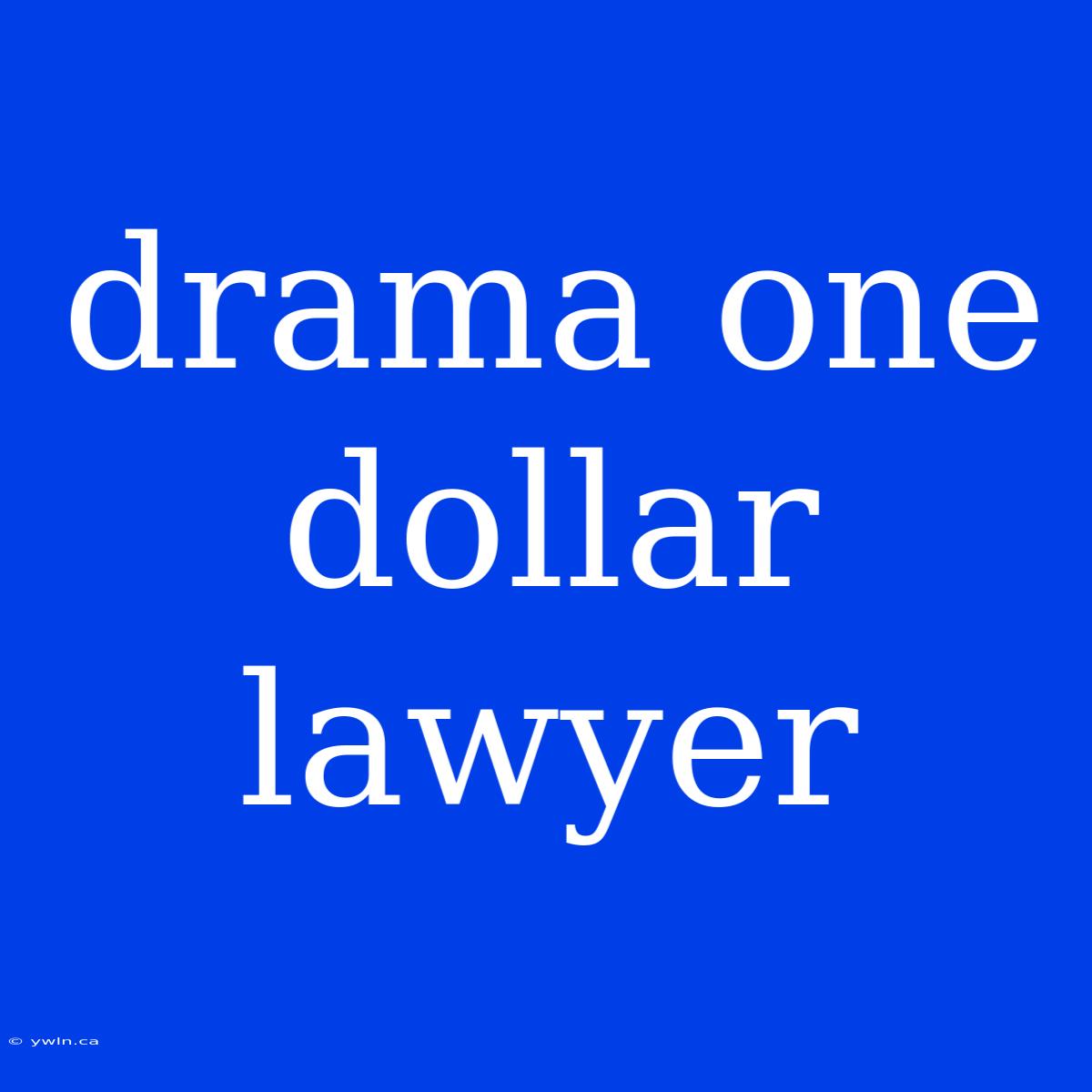 Drama One Dollar Lawyer