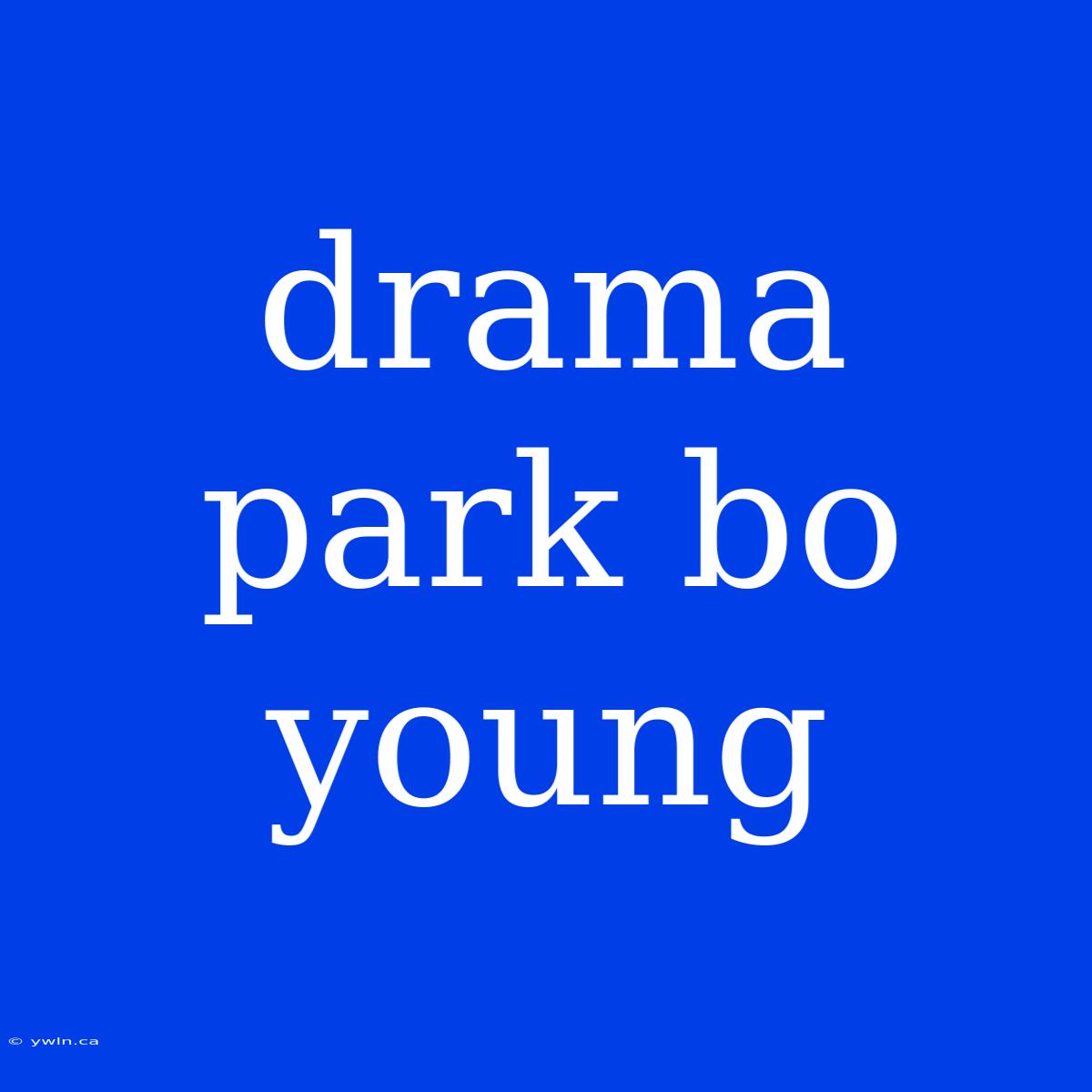 Drama Park Bo Young