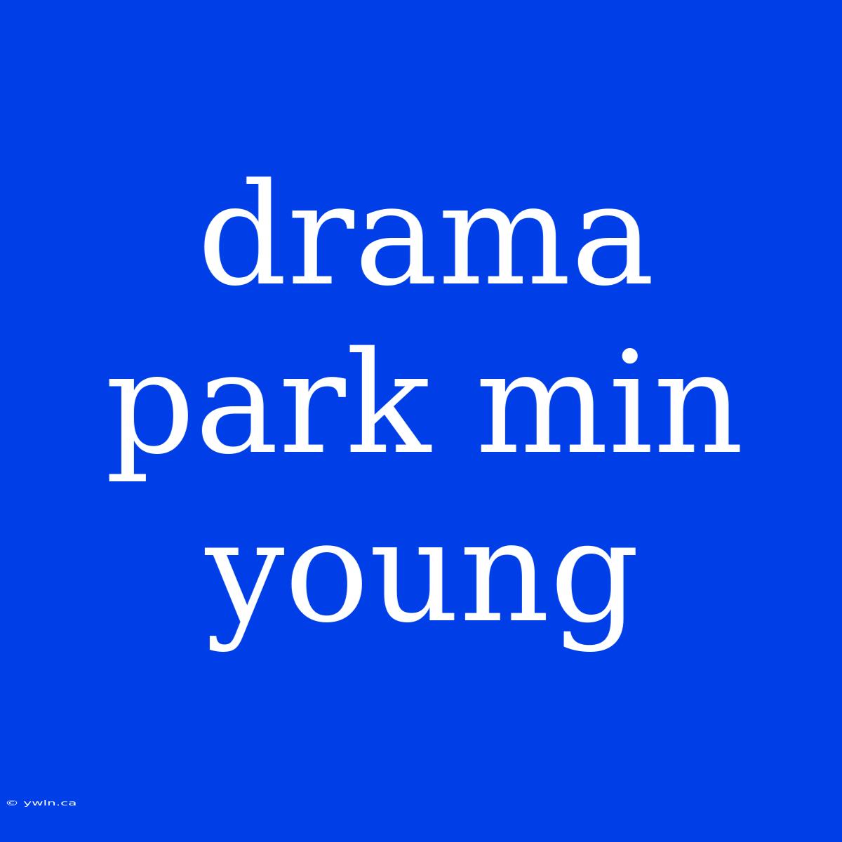 Drama Park Min Young