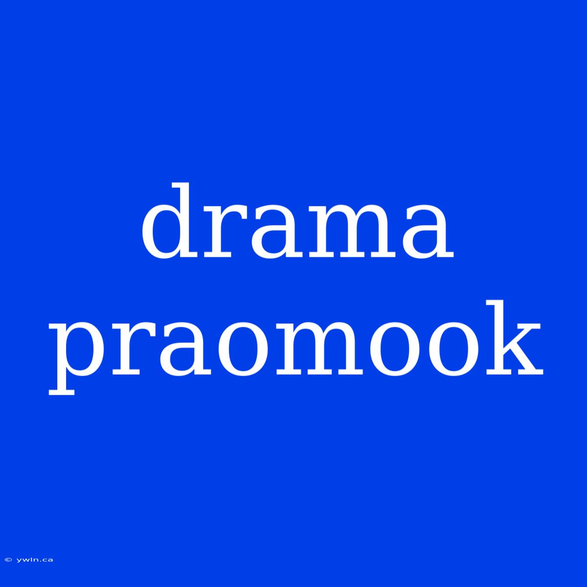 Drama Praomook