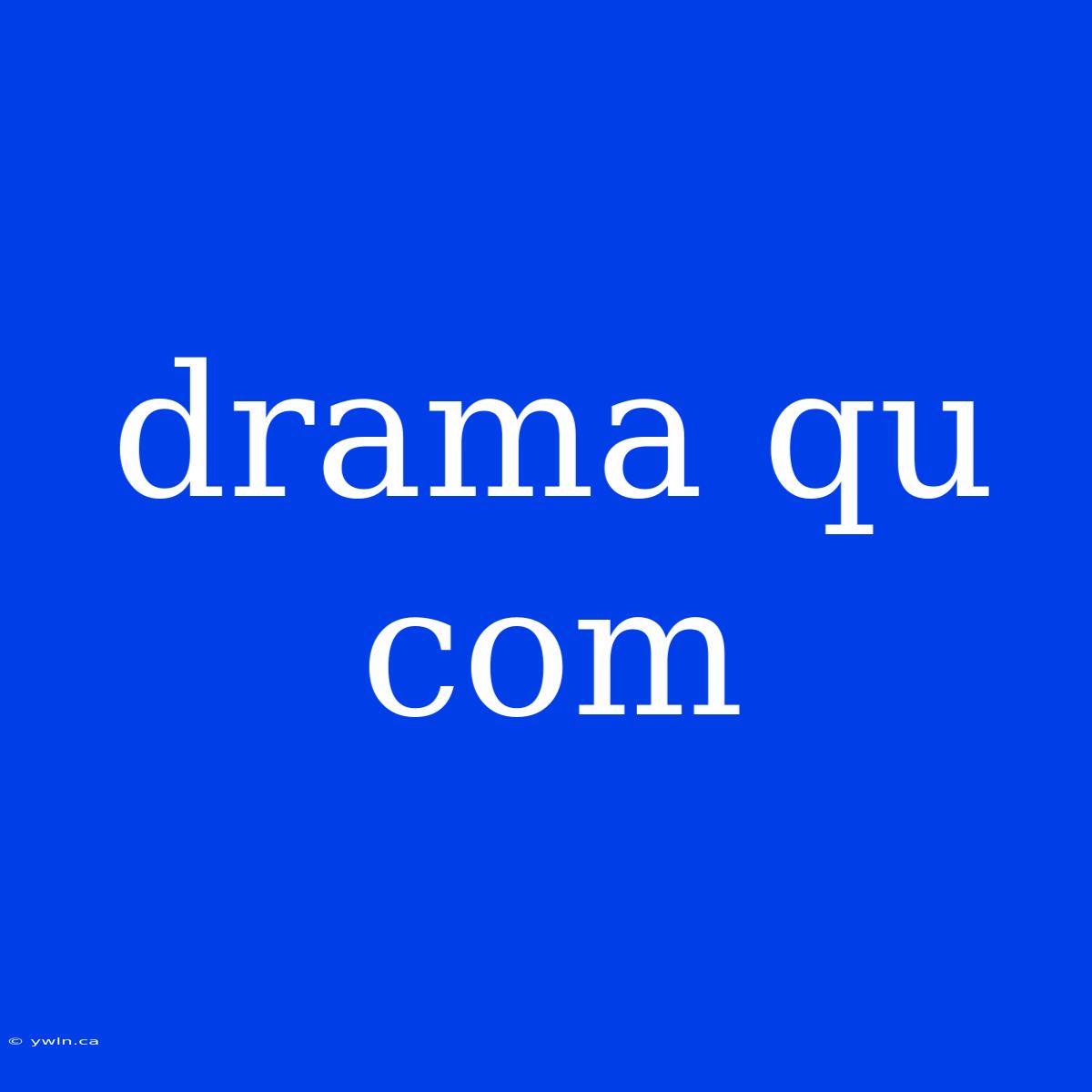 Drama Qu Com