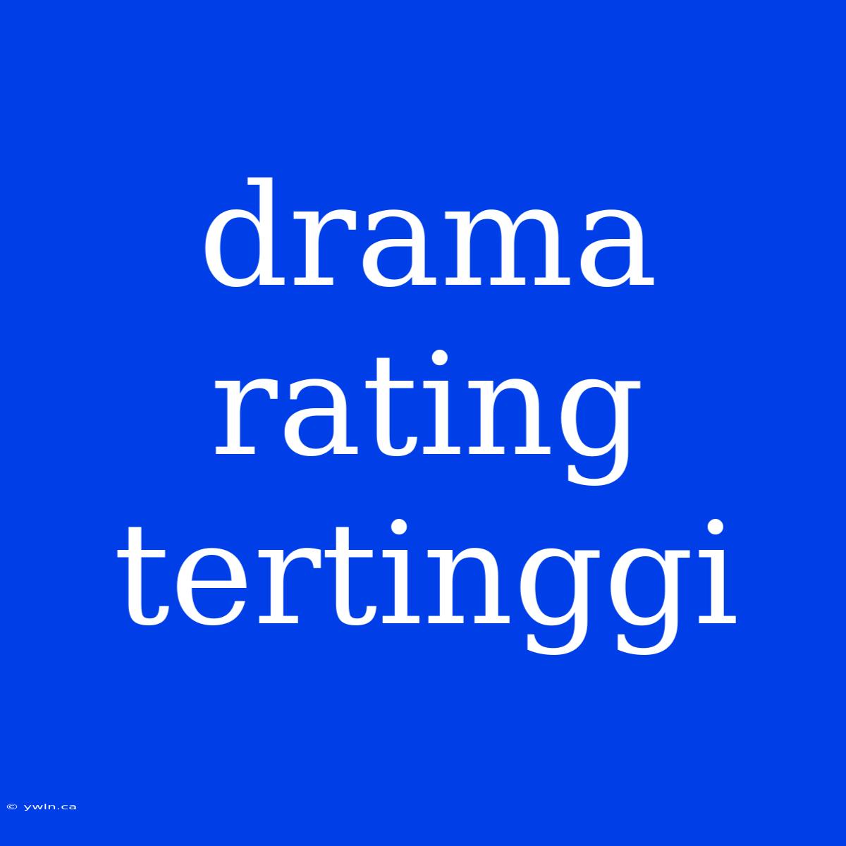 Drama Rating Tertinggi