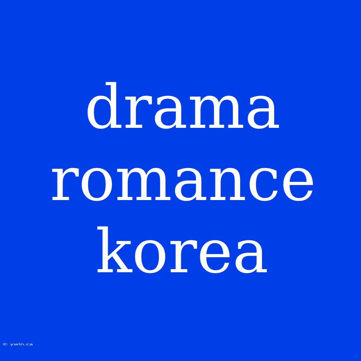 Drama Romance Korea