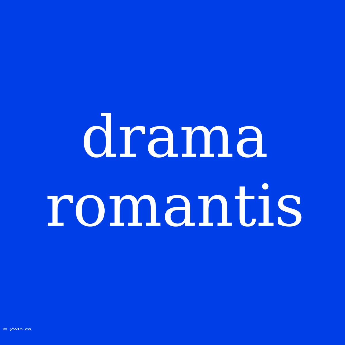 Drama Romantis