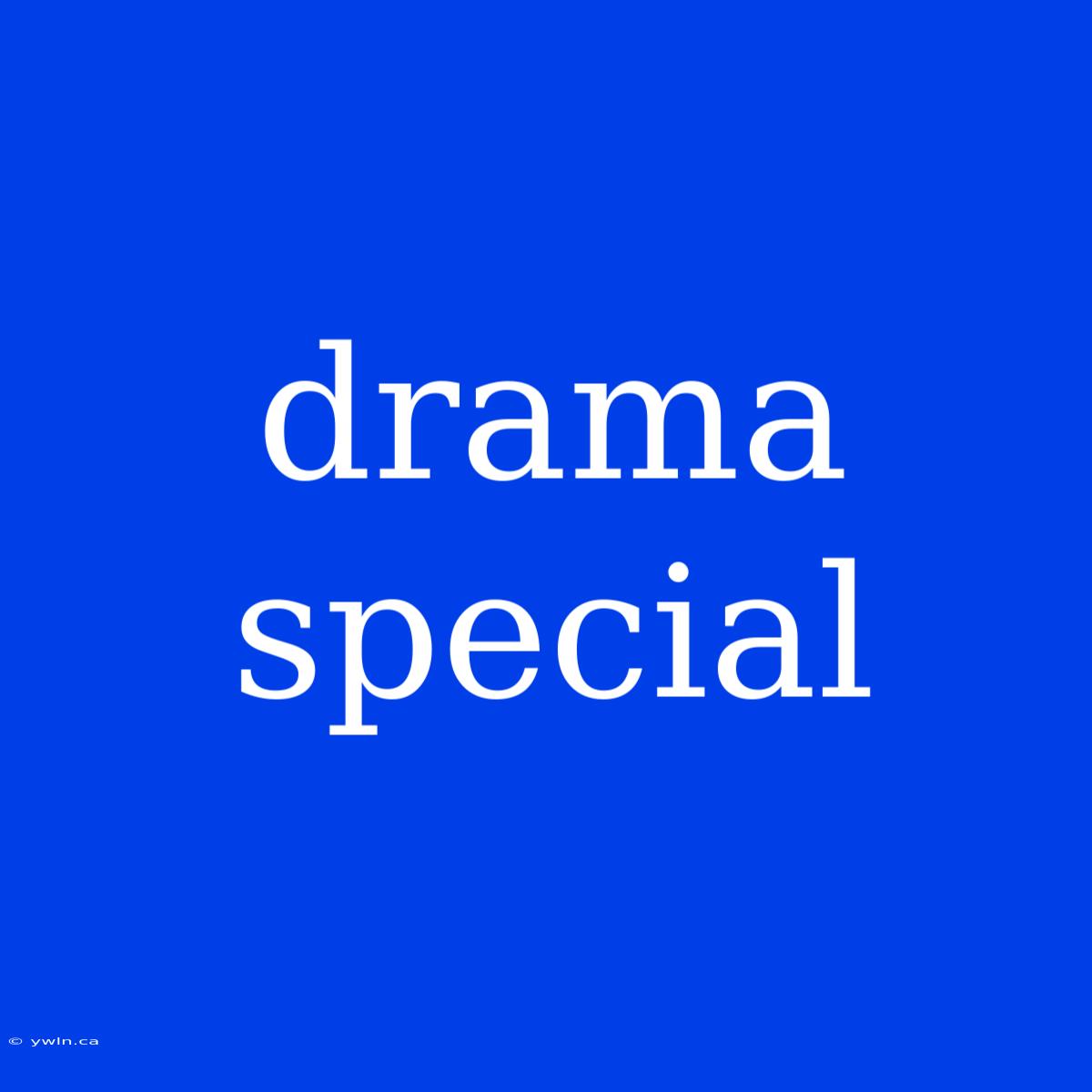 Drama Special