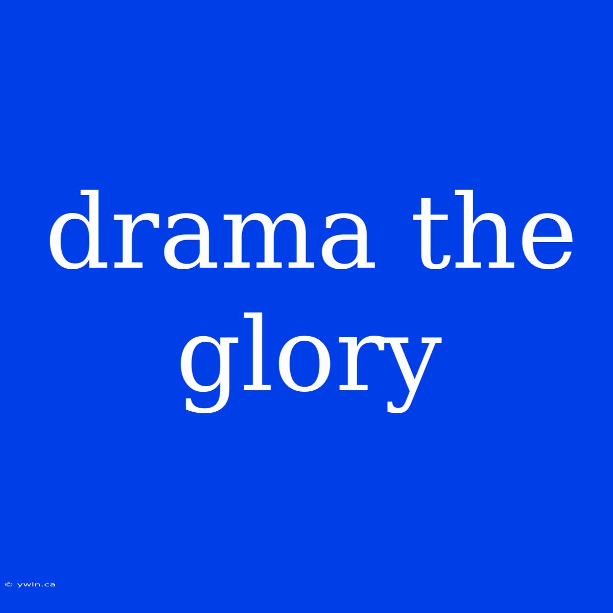 Drama The Glory