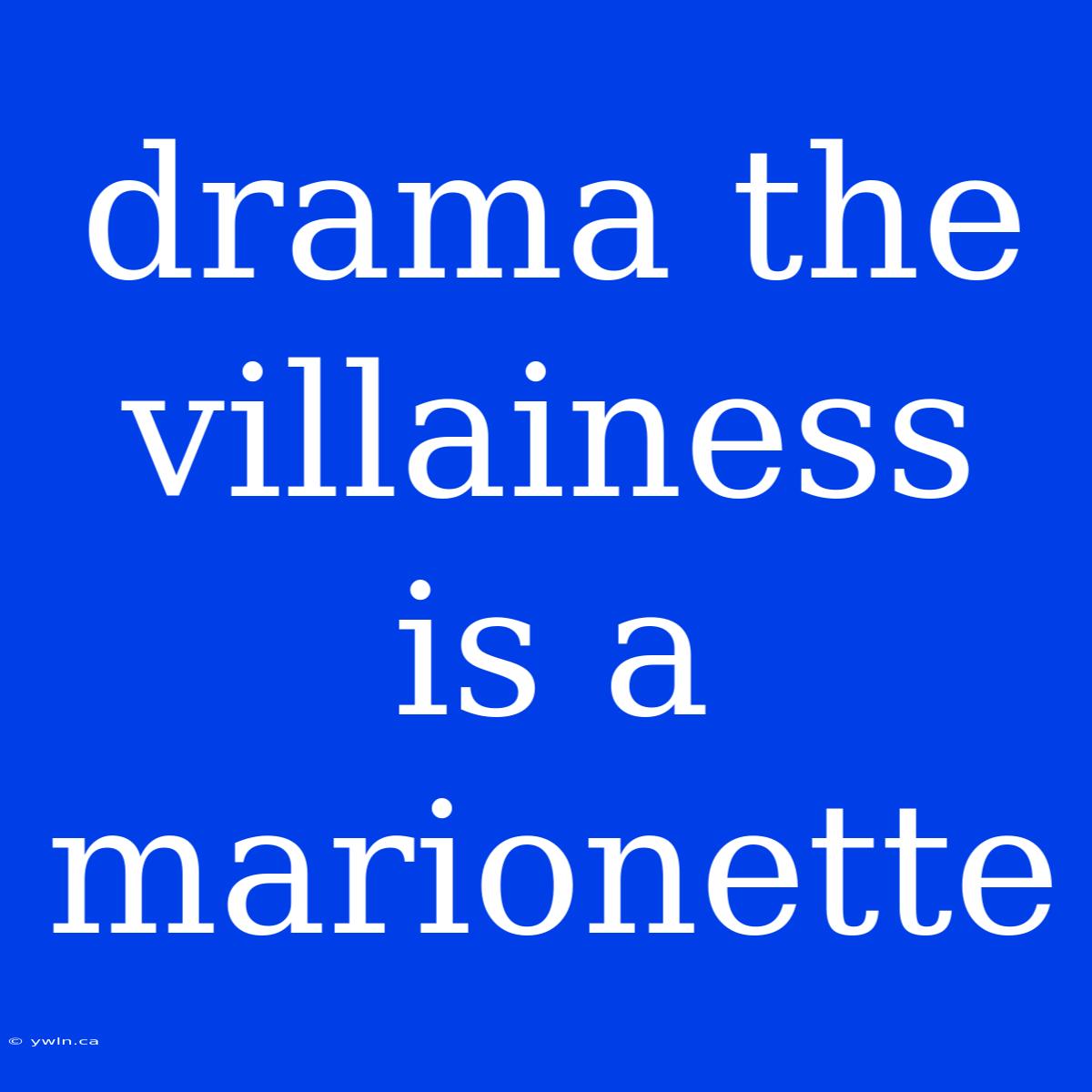 Drama The Villainess Is A Marionette