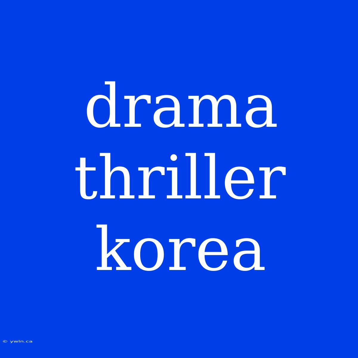 Drama Thriller Korea