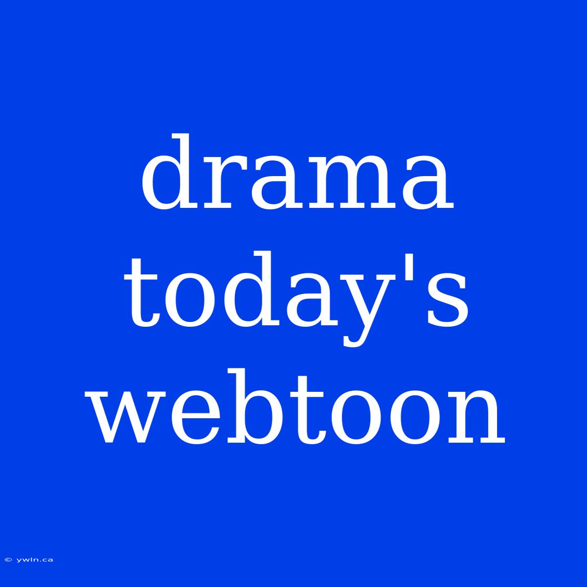 Drama Today's Webtoon