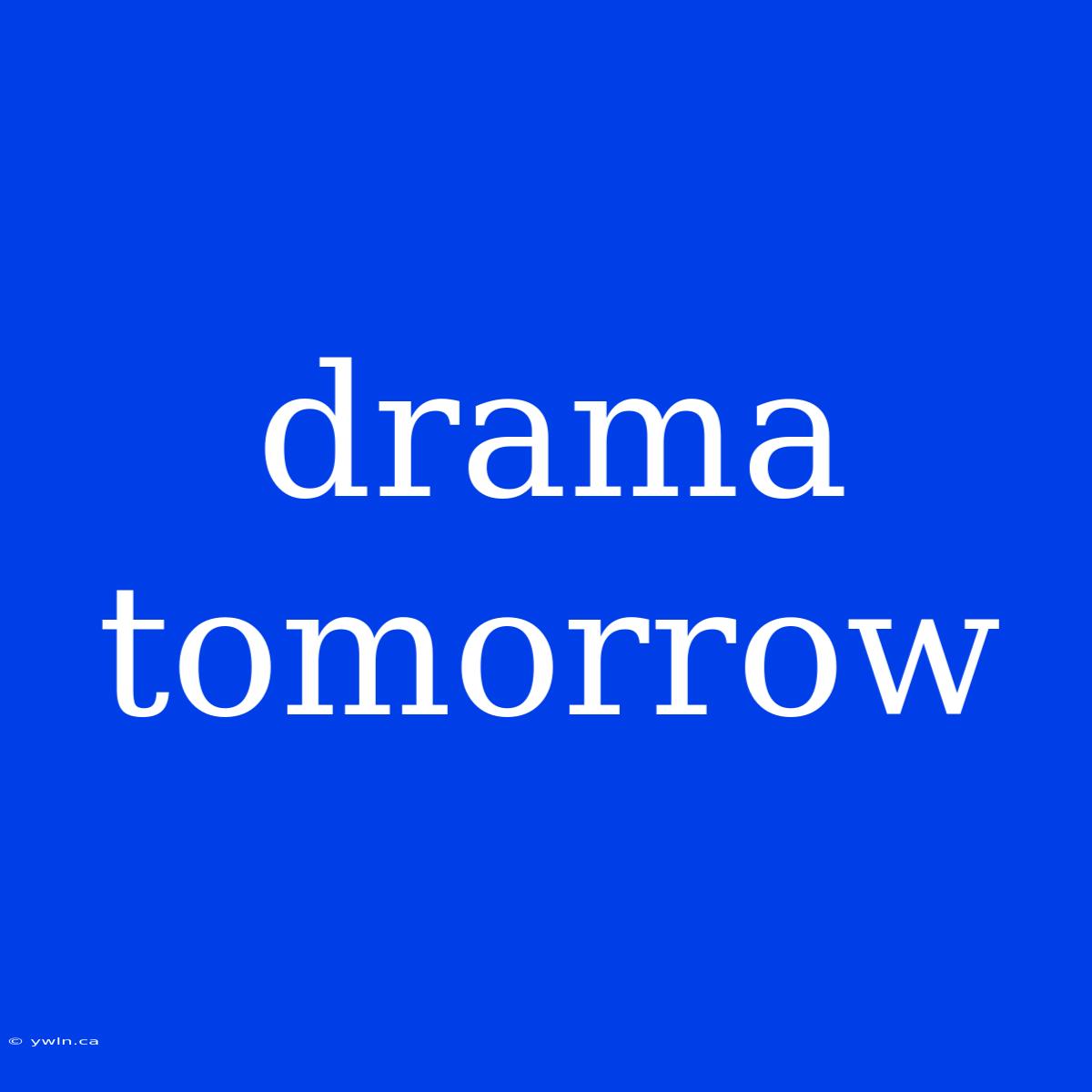 Drama Tomorrow