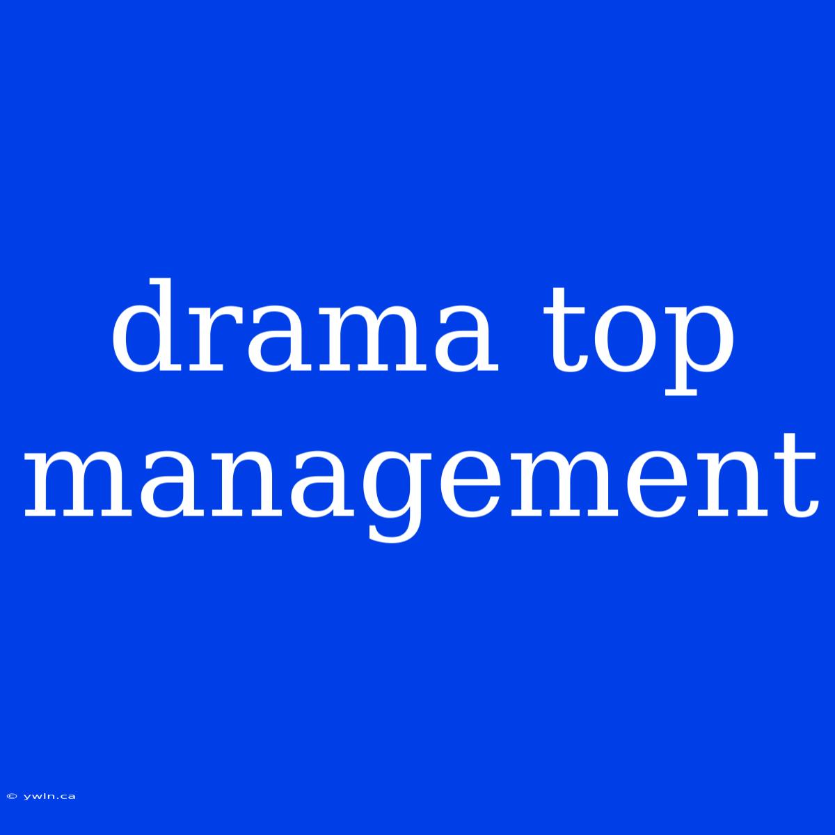 Drama Top Management