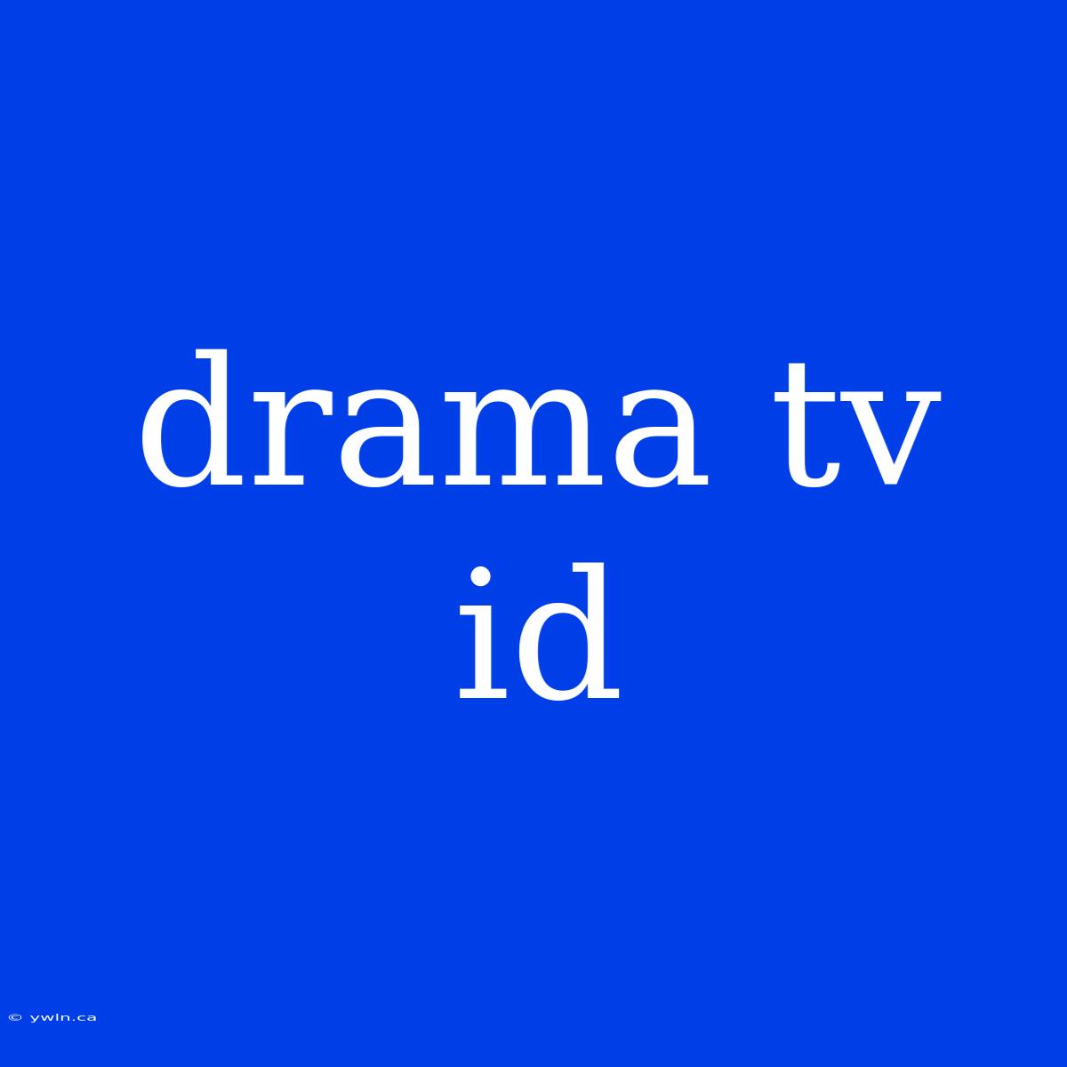 Drama Tv Id