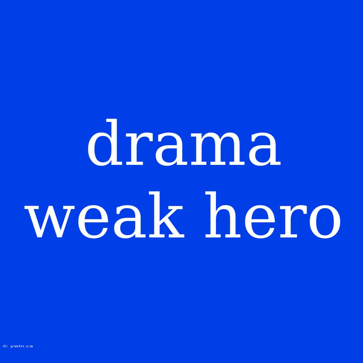 Drama Weak Hero