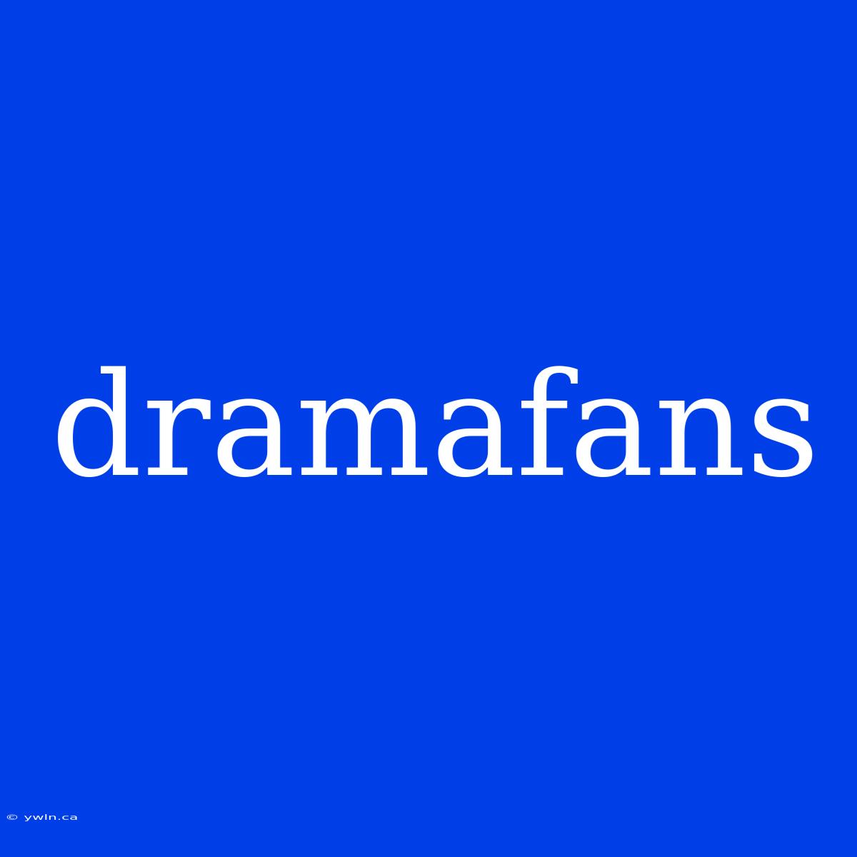 Dramafans