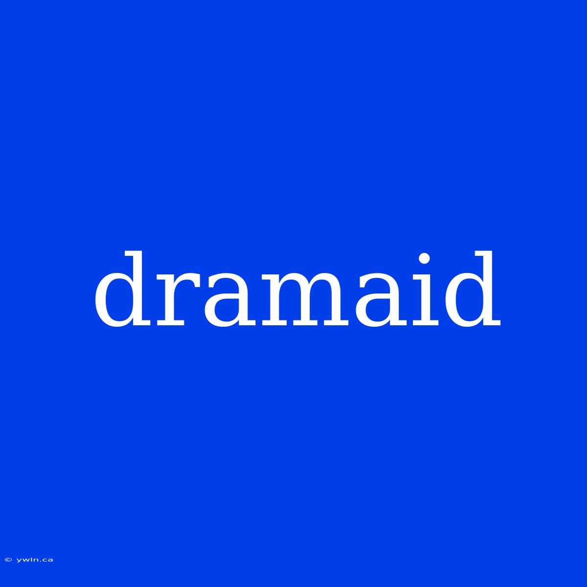 Dramaid