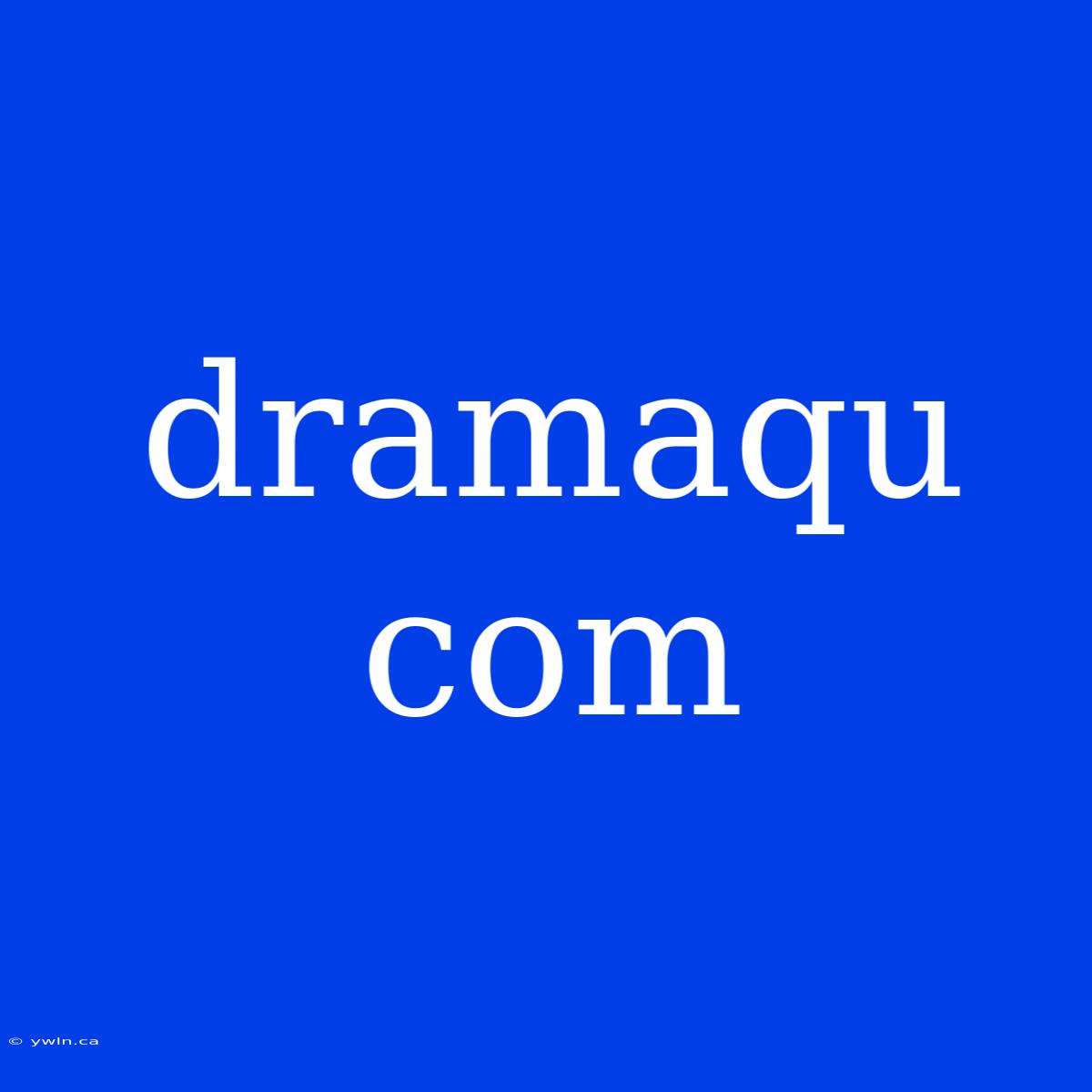 Dramaqu Com