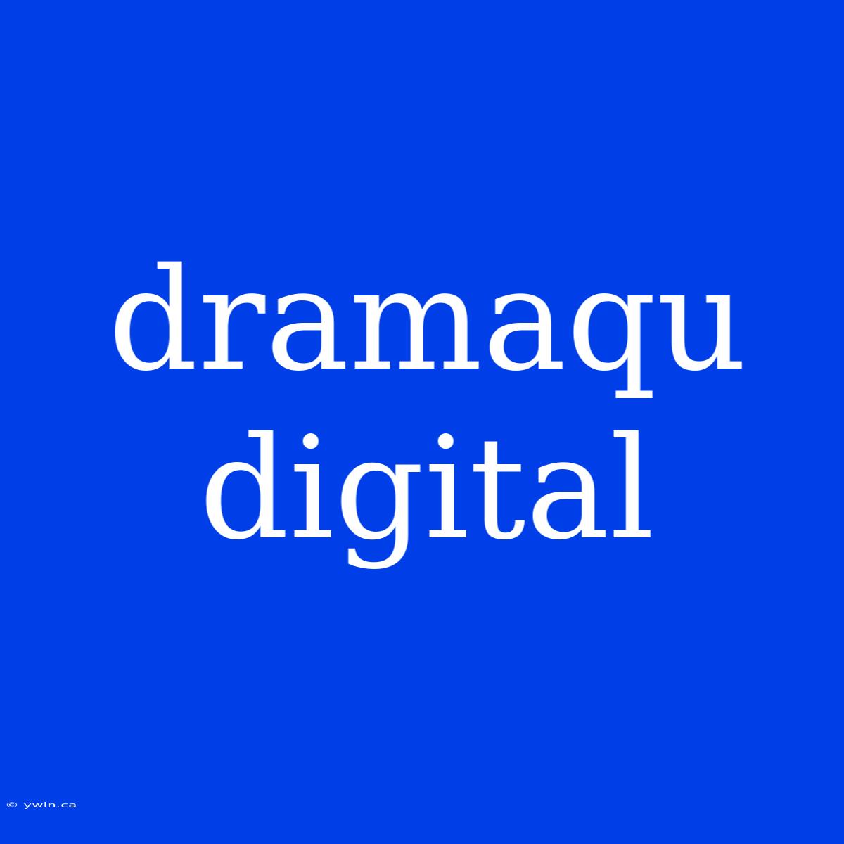 Dramaqu Digital