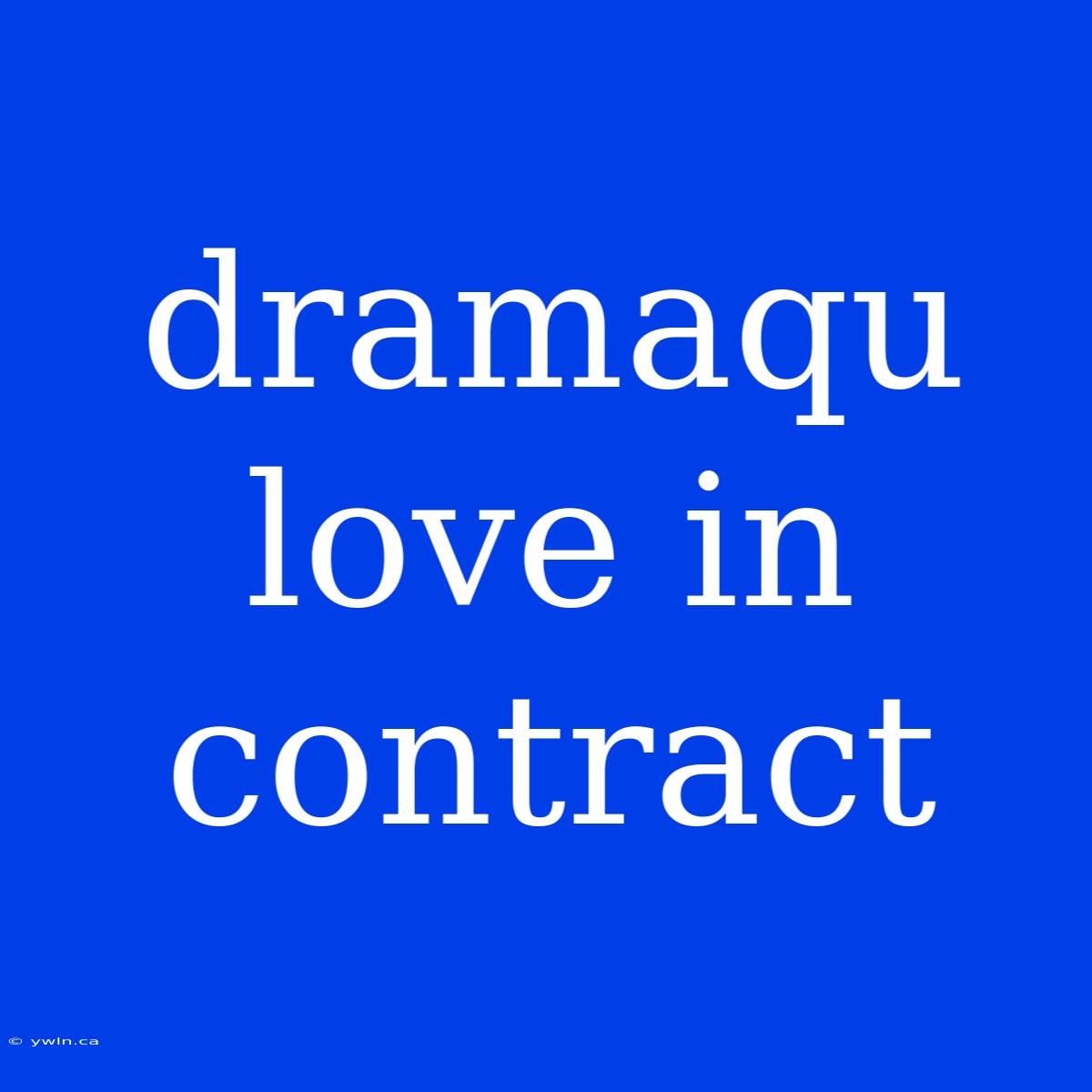 Dramaqu Love In Contract