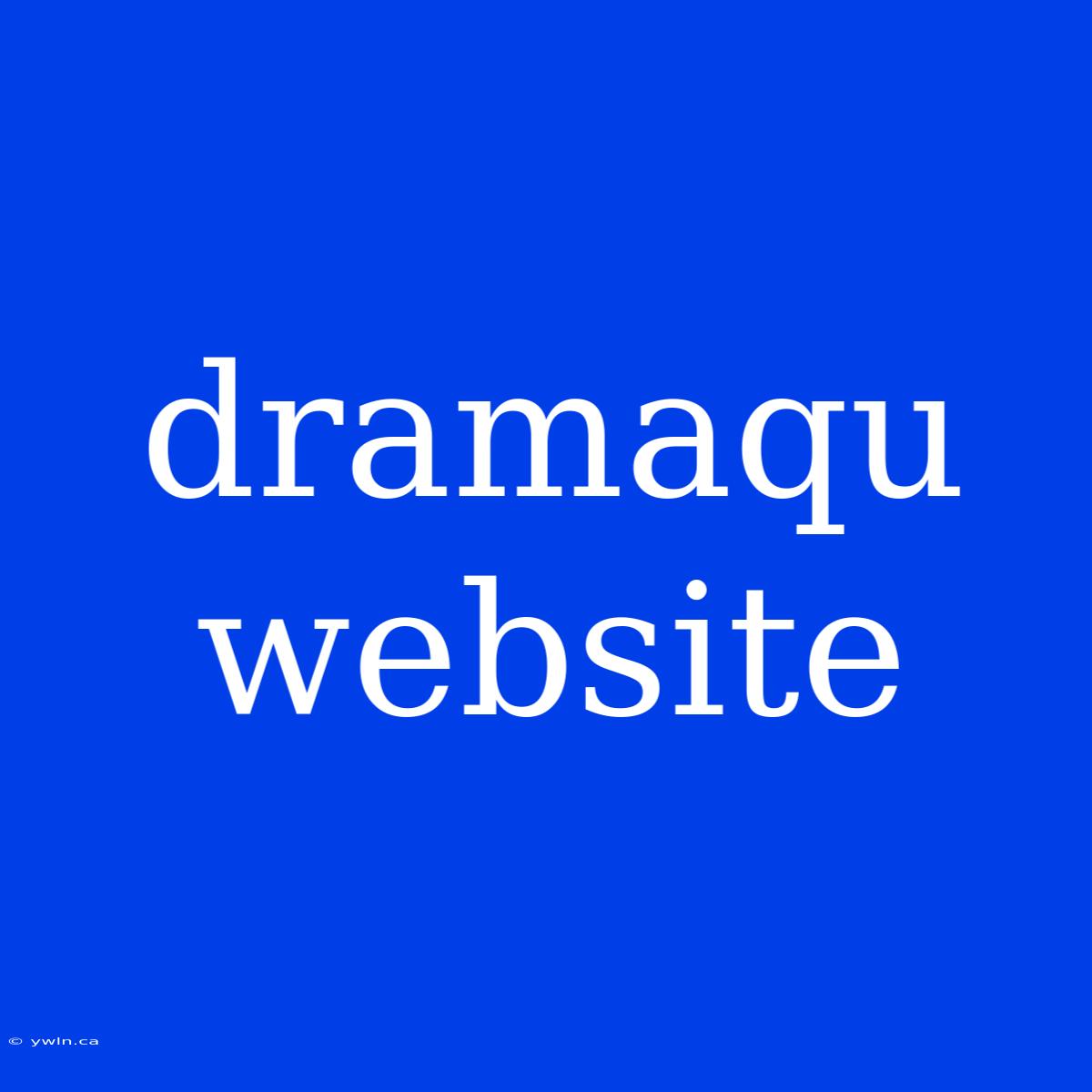 Dramaqu Website