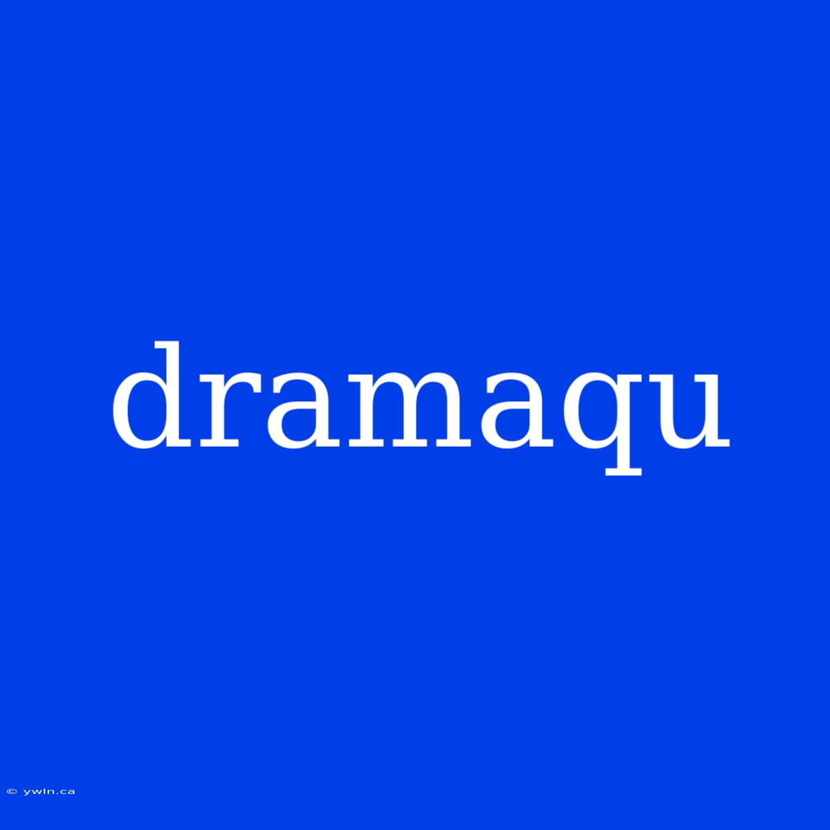 Dramaqu