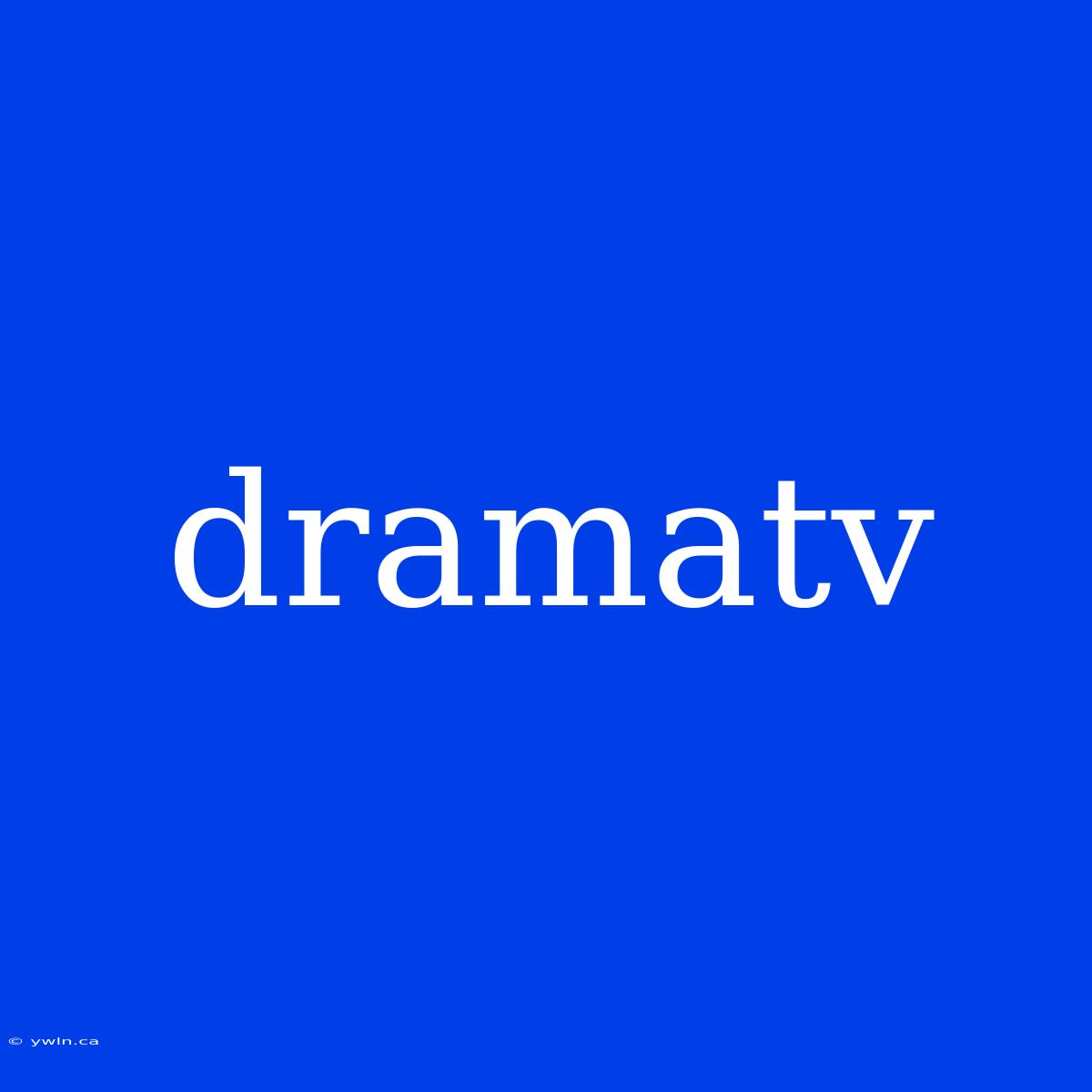 Dramatv