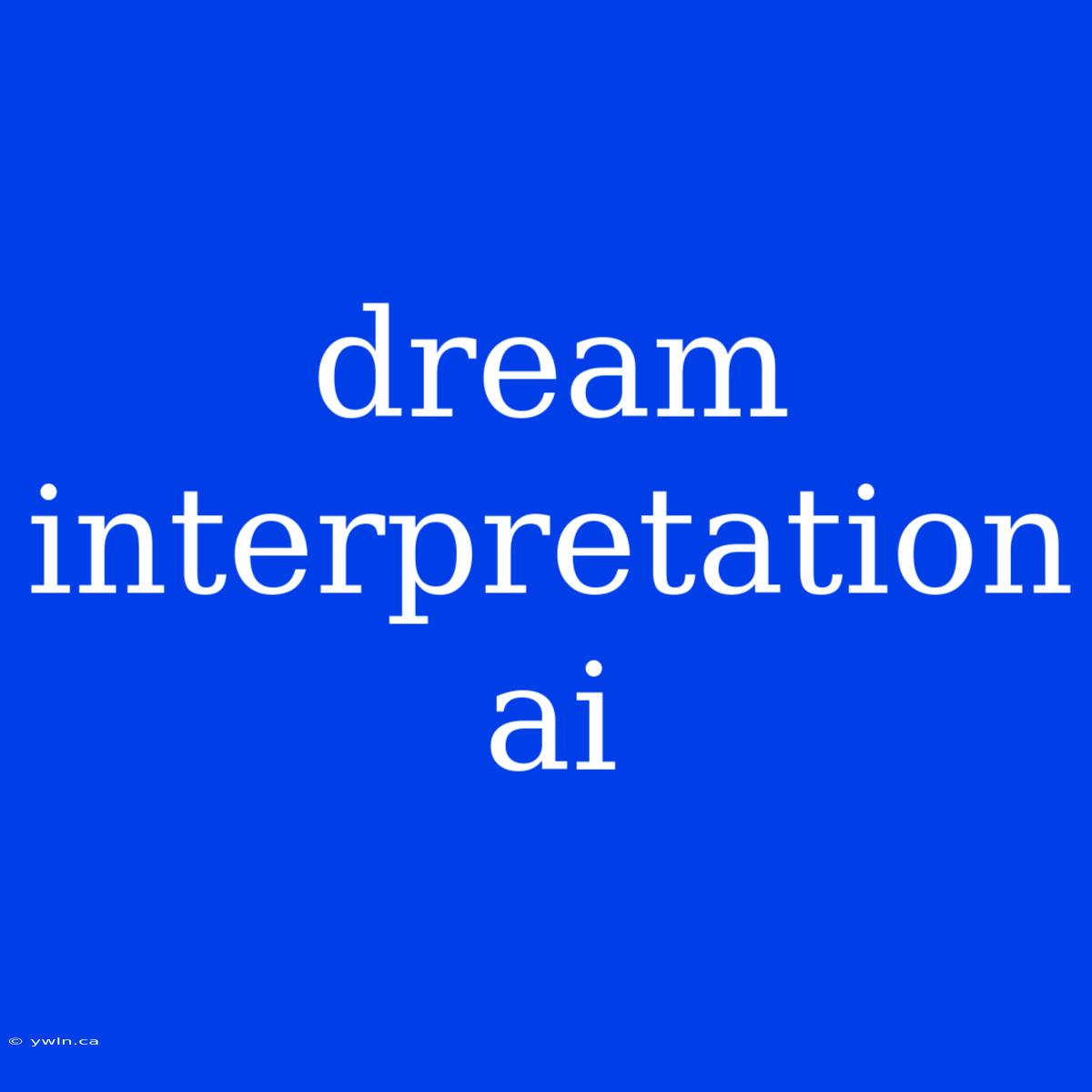 Dream Interpretation Ai