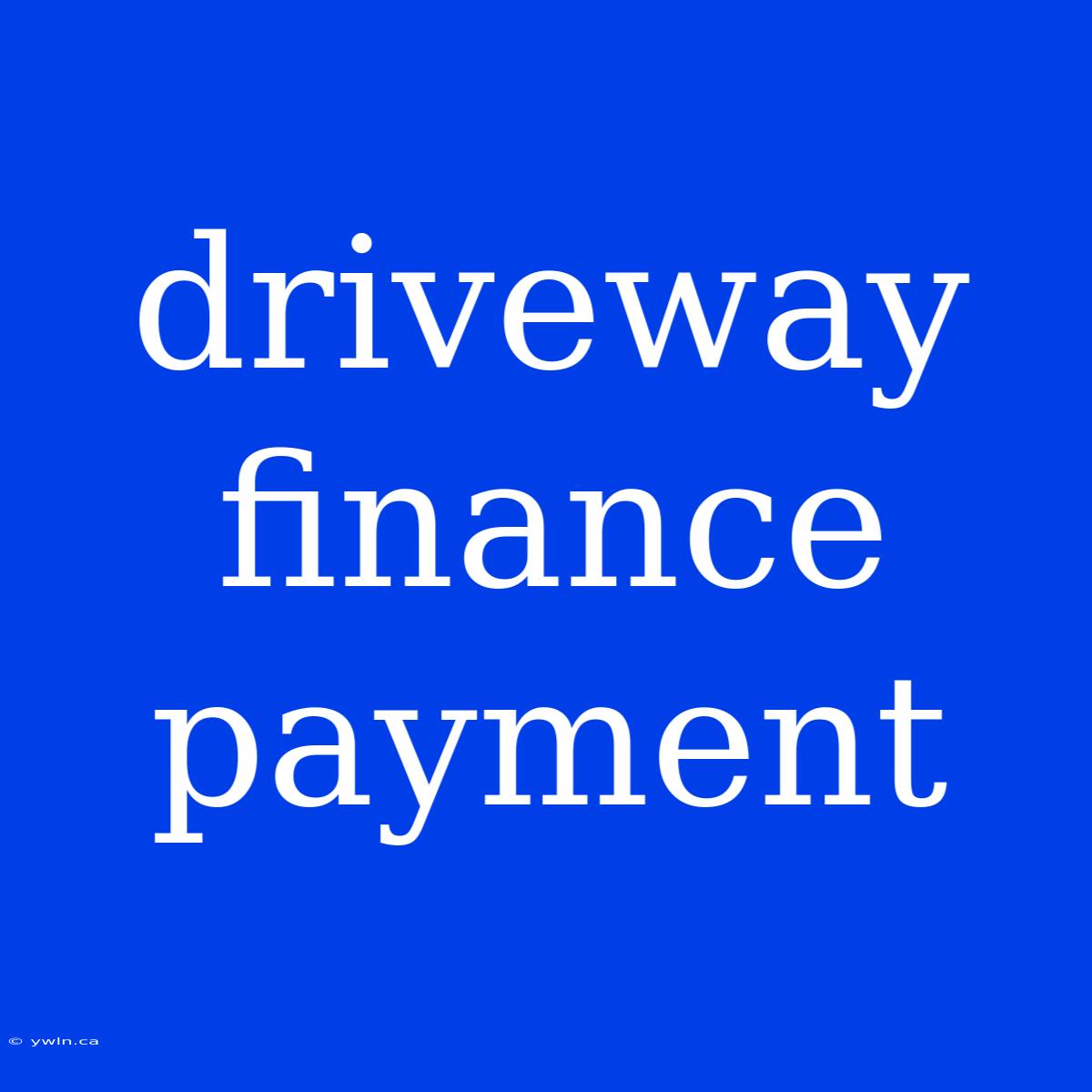 Driveway Finance Payment