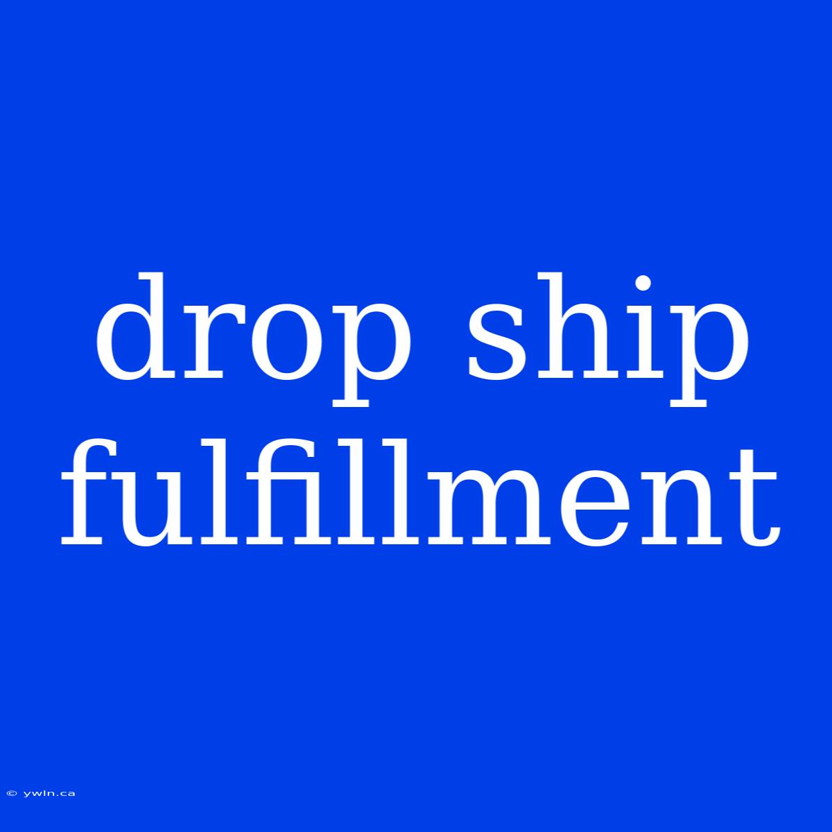 Drop Ship Fulfillment