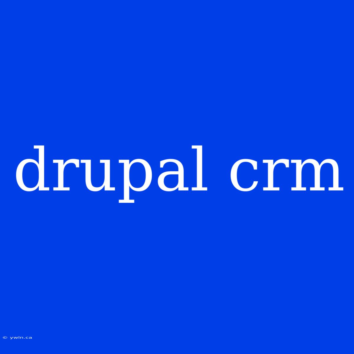 Drupal Crm