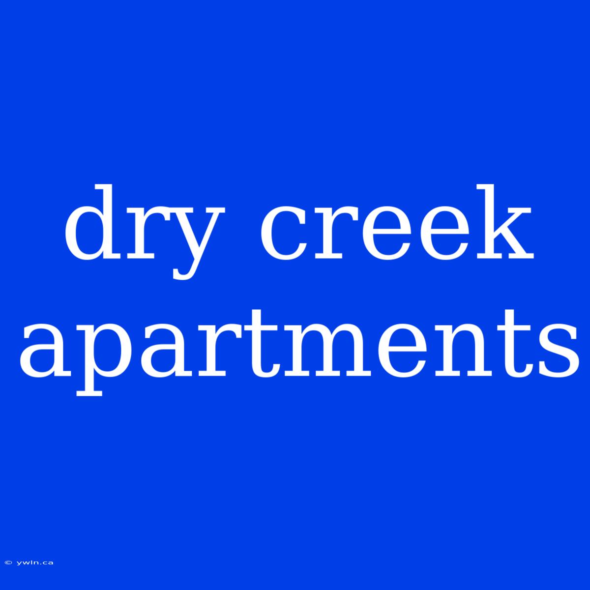 Dry Creek Apartments