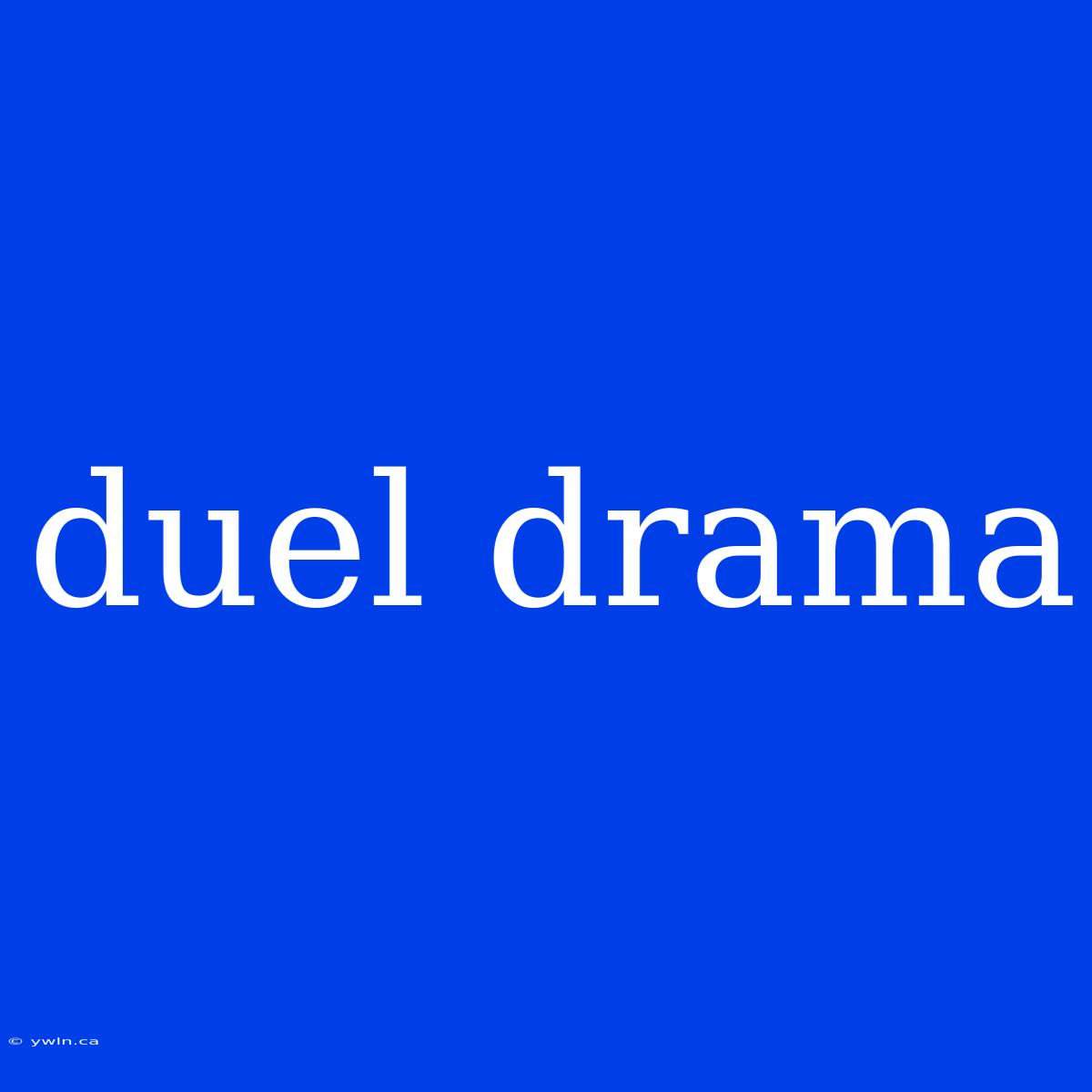 Duel Drama