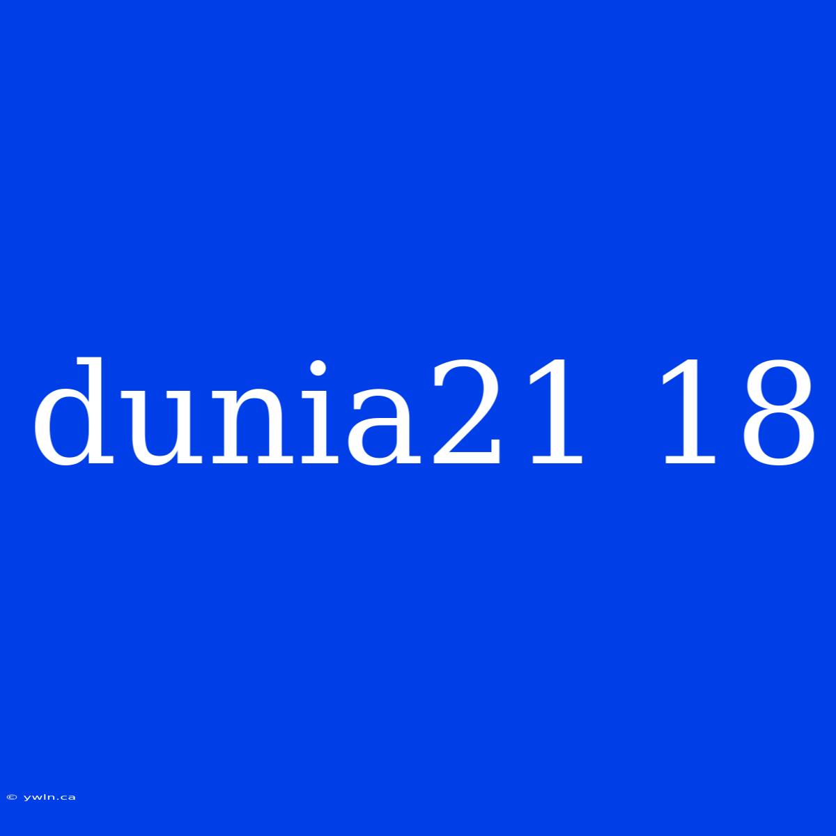 Dunia21 18