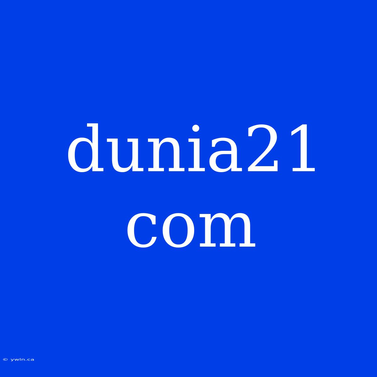 Dunia21 Com