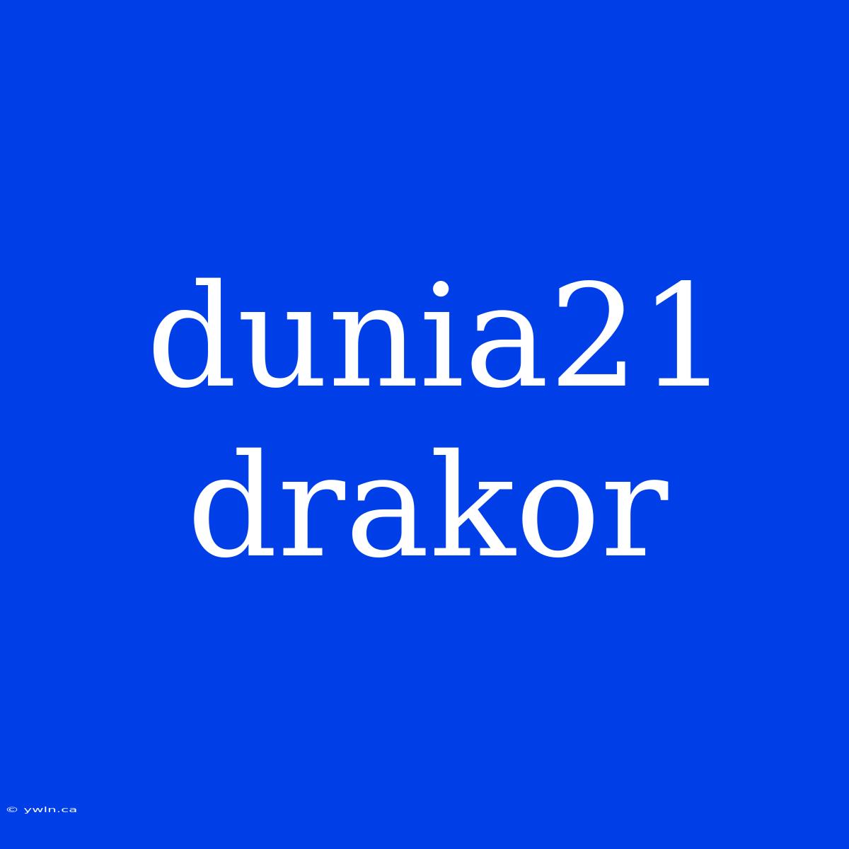 Dunia21 Drakor