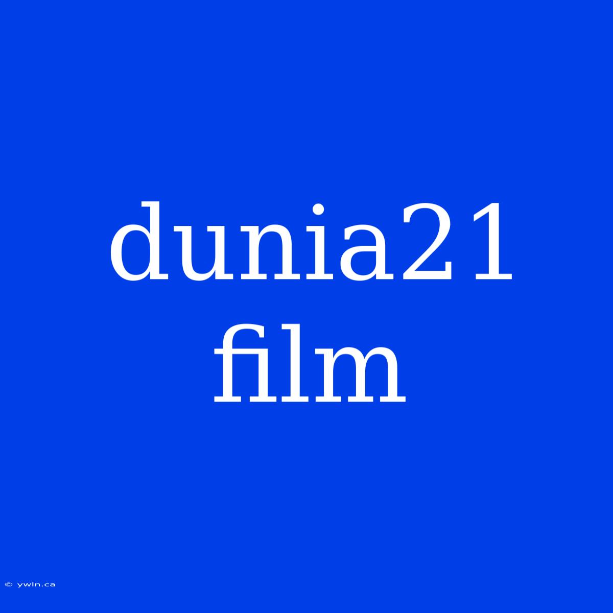 Dunia21 Film