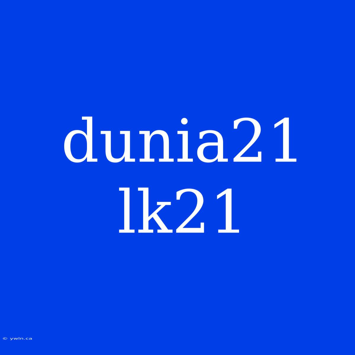 Dunia21 Lk21