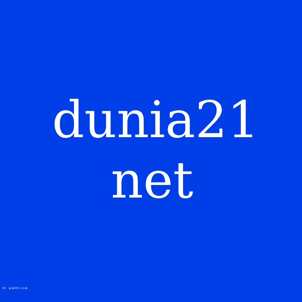 Dunia21 Net