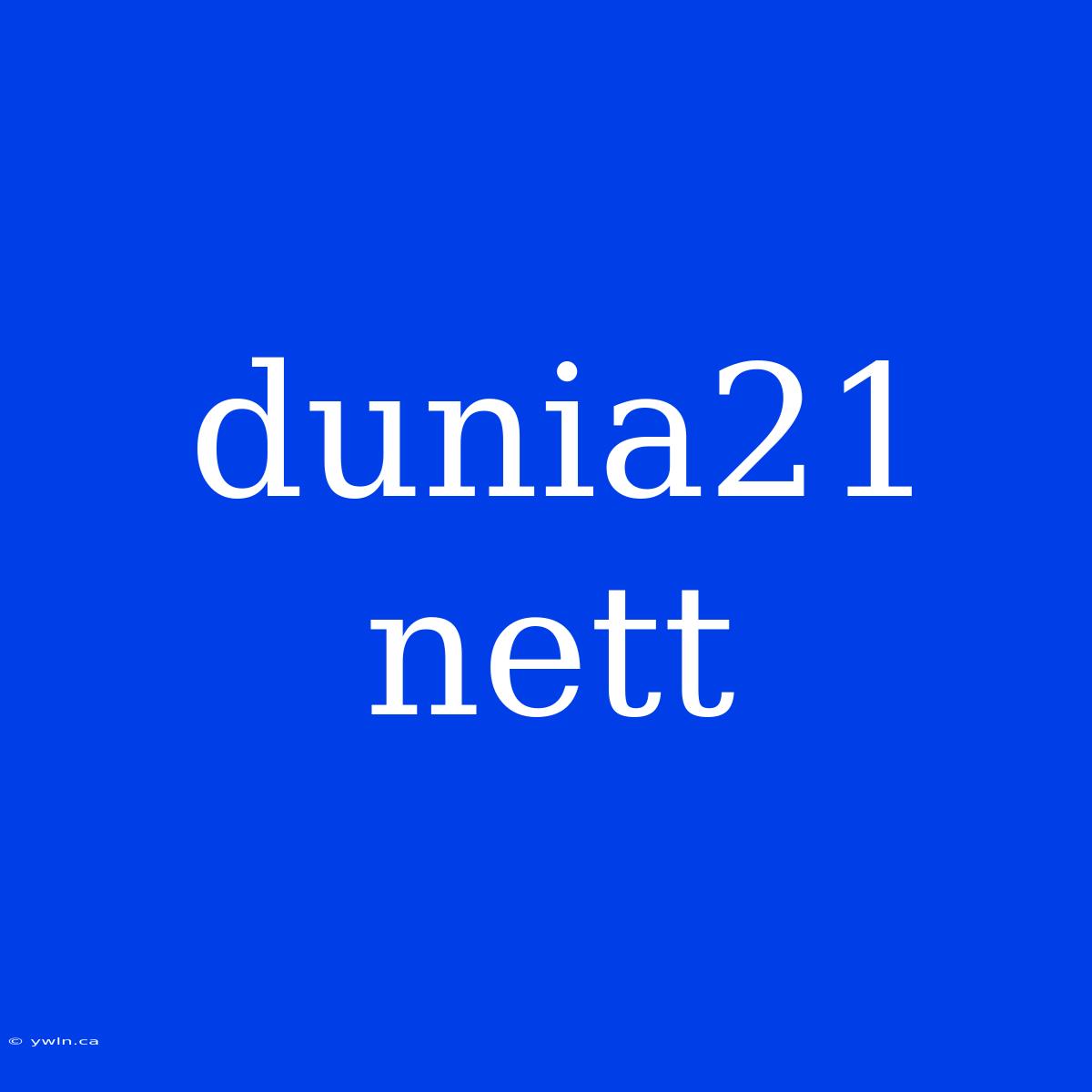 Dunia21 Nett