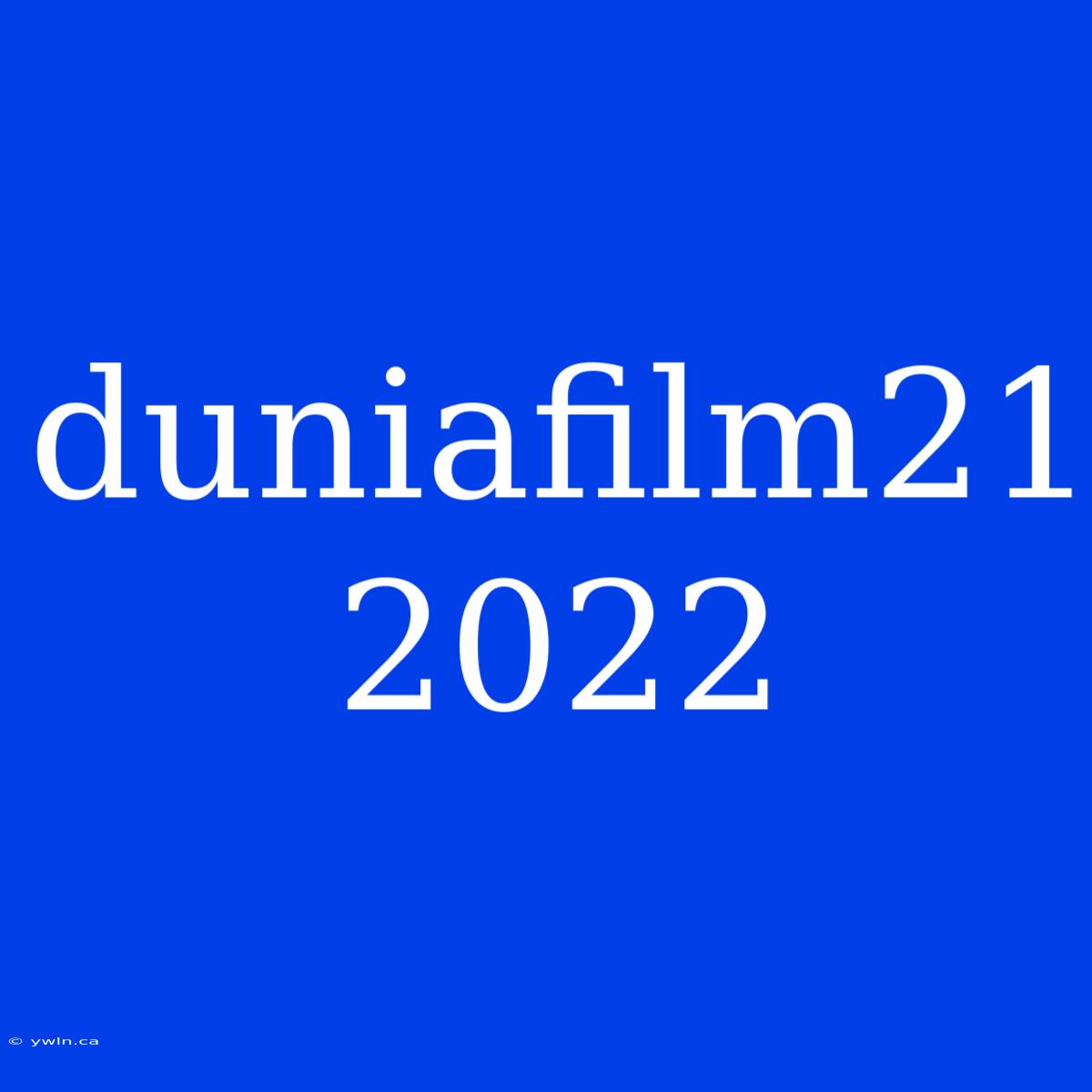 Duniafilm21 2022