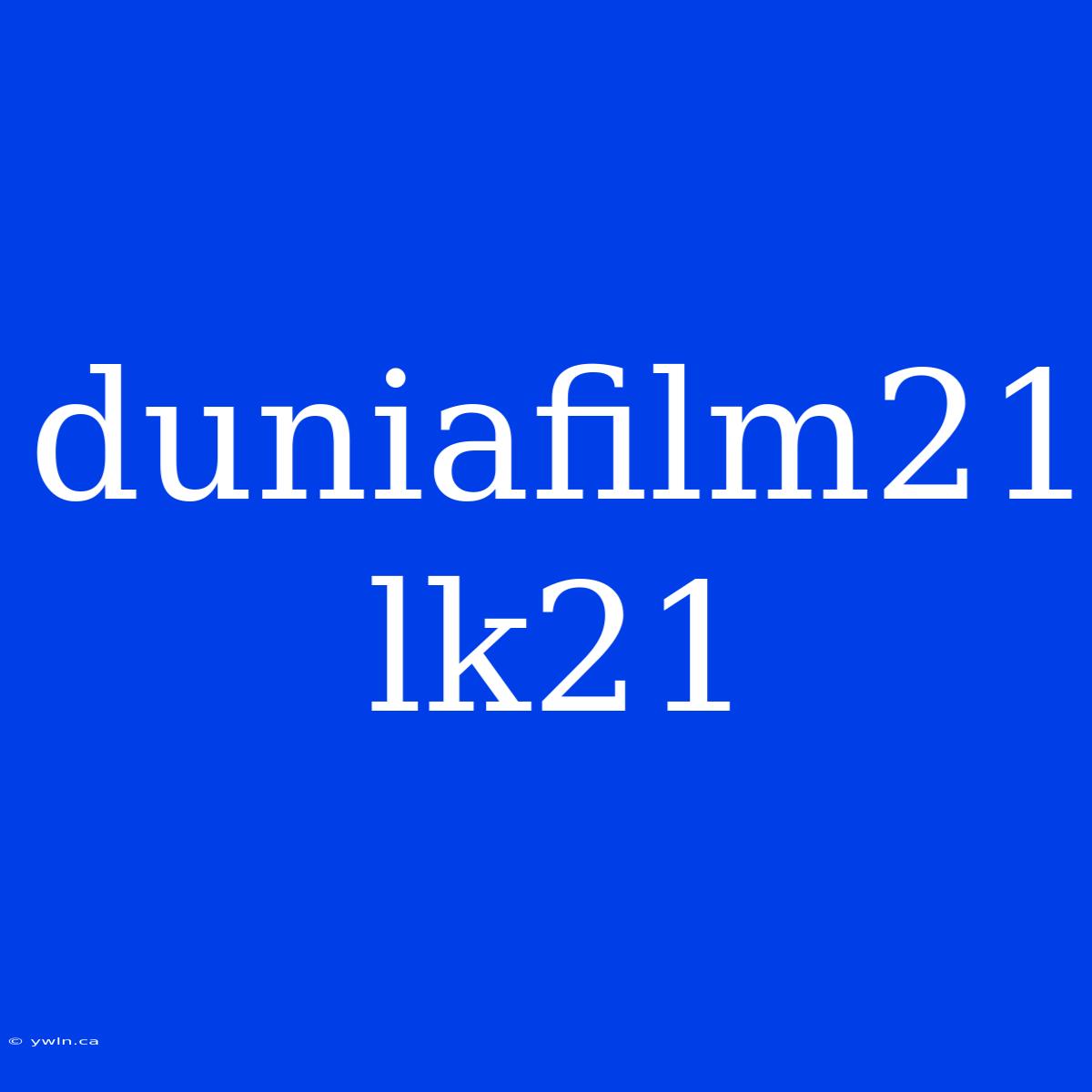 Duniafilm21 Lk21