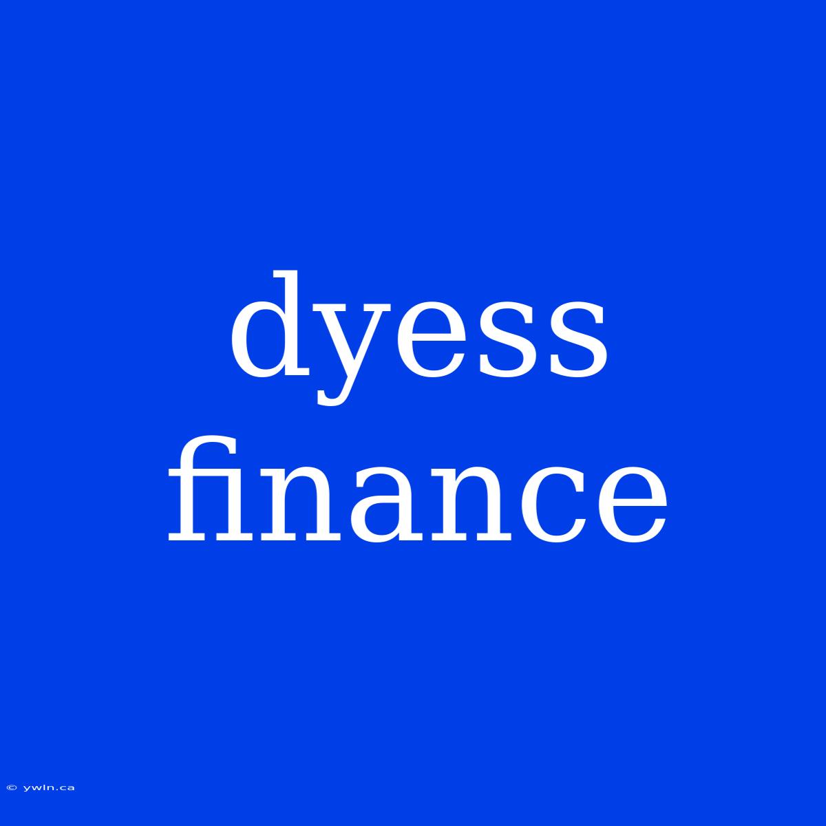 Dyess Finance