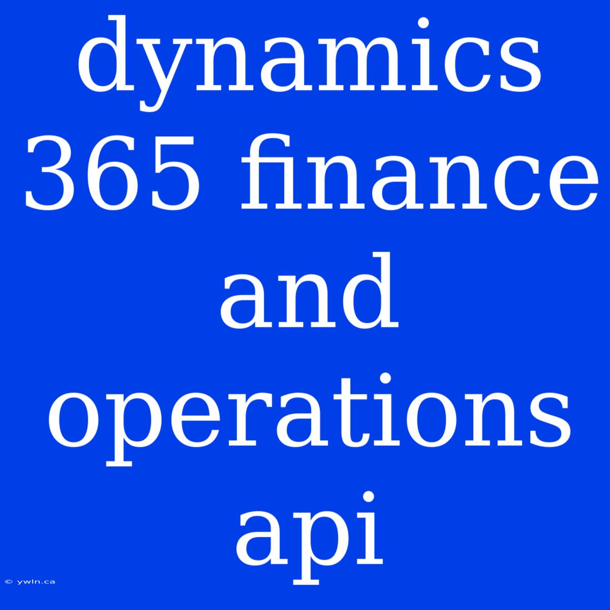 Dynamics 365 Finance And Operations Api