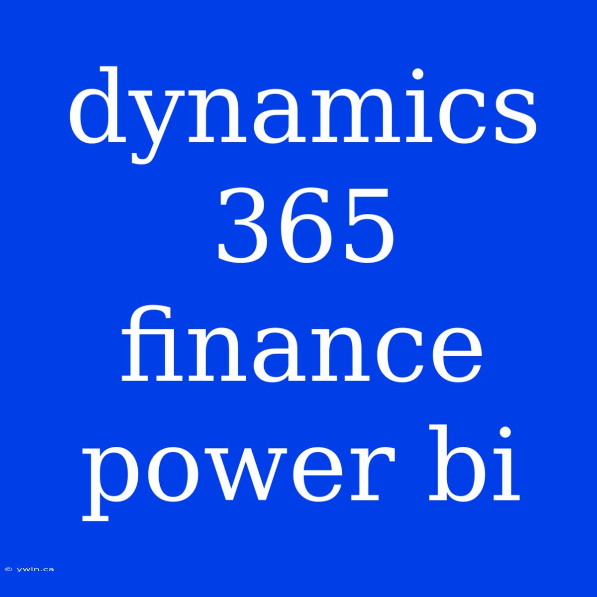 Dynamics 365 Finance Power Bi