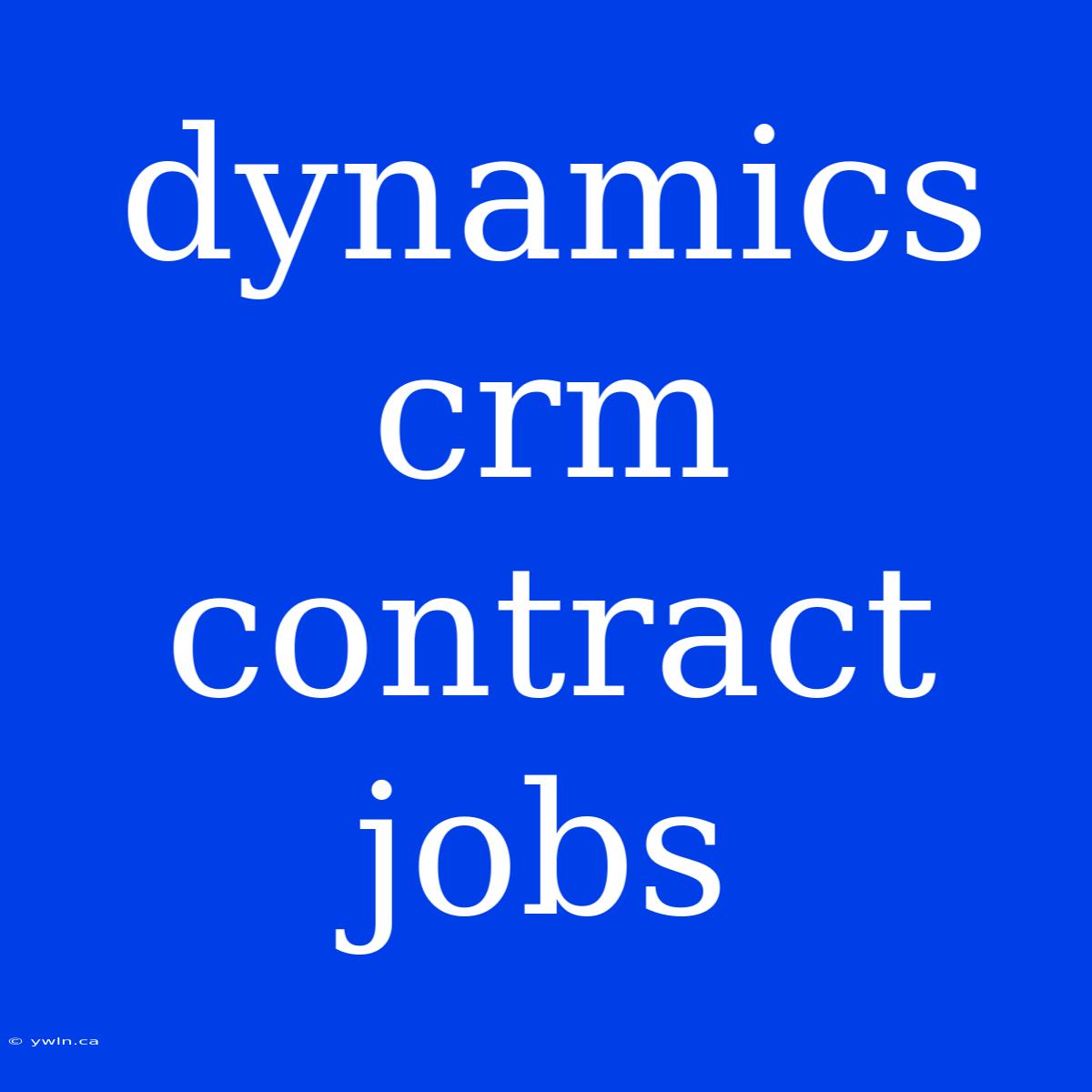 Dynamics Crm Contract Jobs