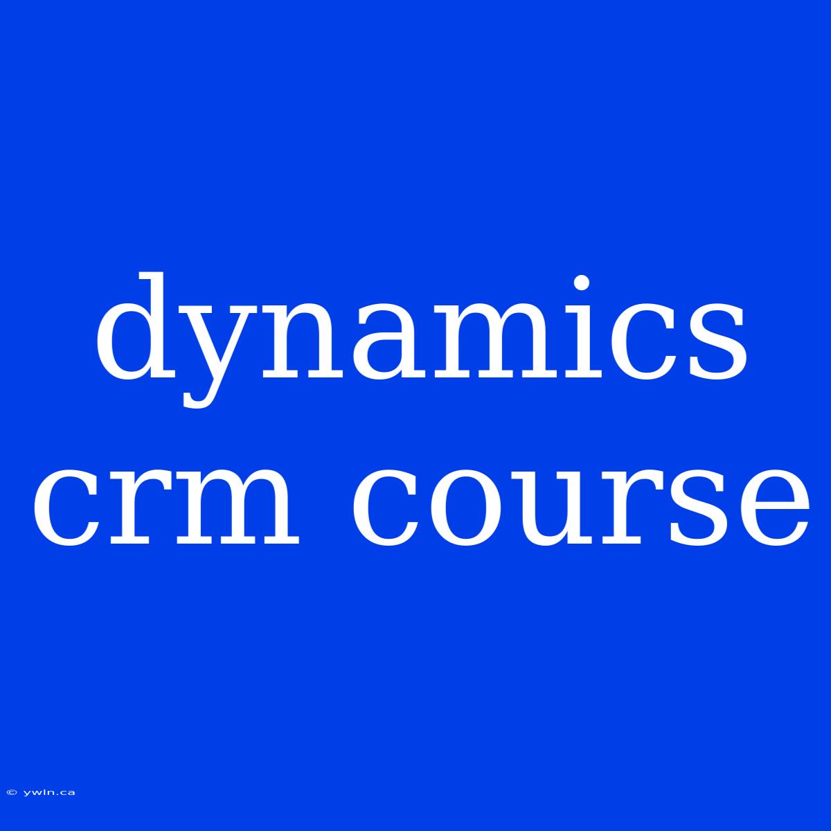 Dynamics Crm Course